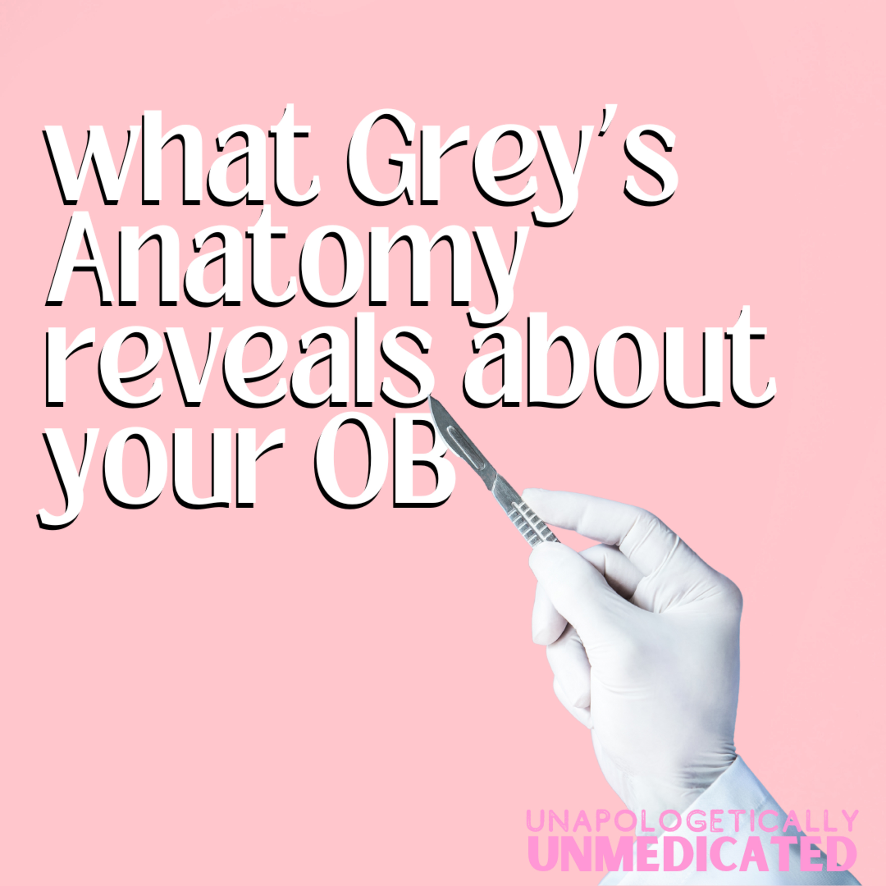 79: What Grey’s Anatomy Reveals about your OB