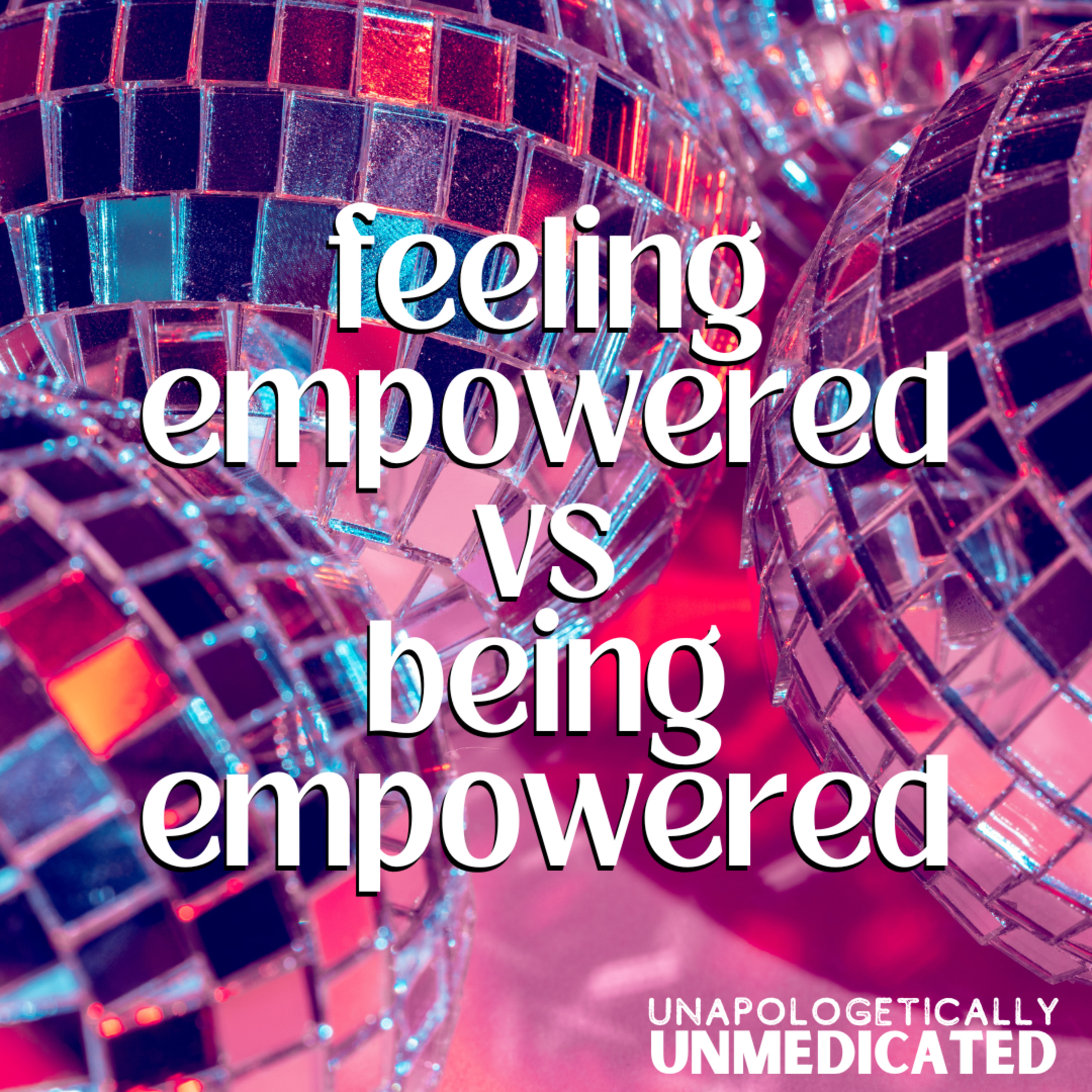 Feeling empowered vs being empowered