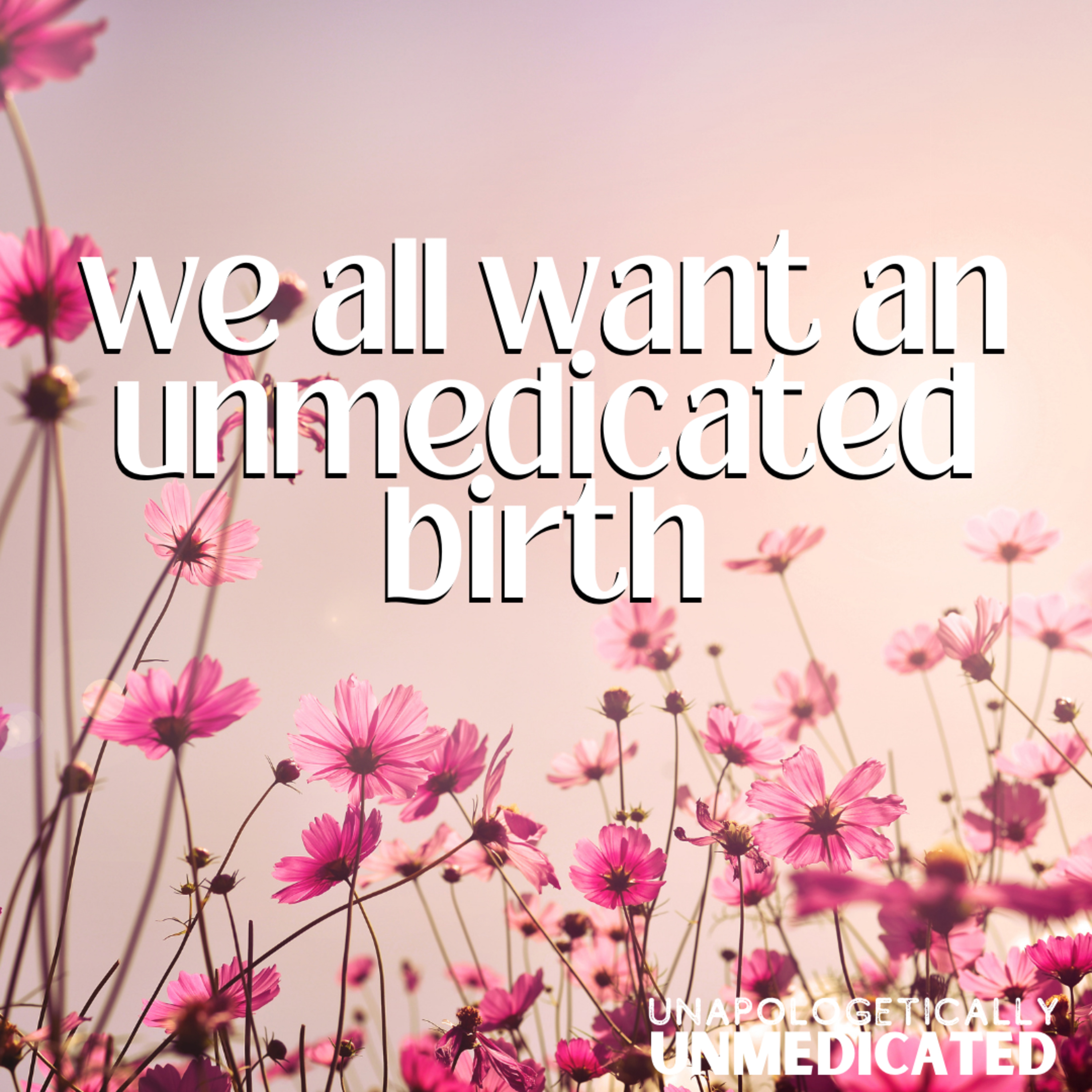 We all want an unmedicated birth