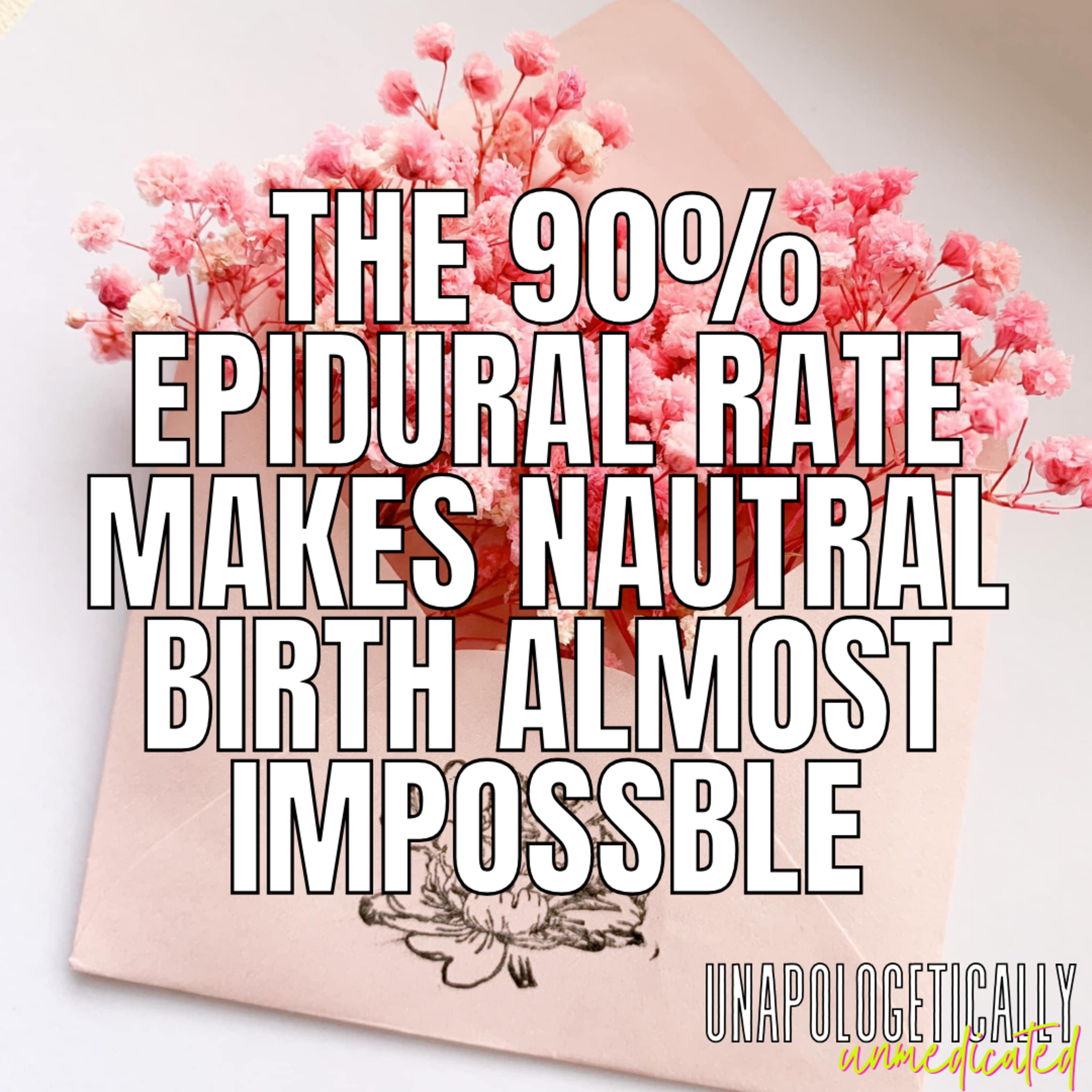 122 | the 90% epidural rate makes natural birth in the hospital almost impossible