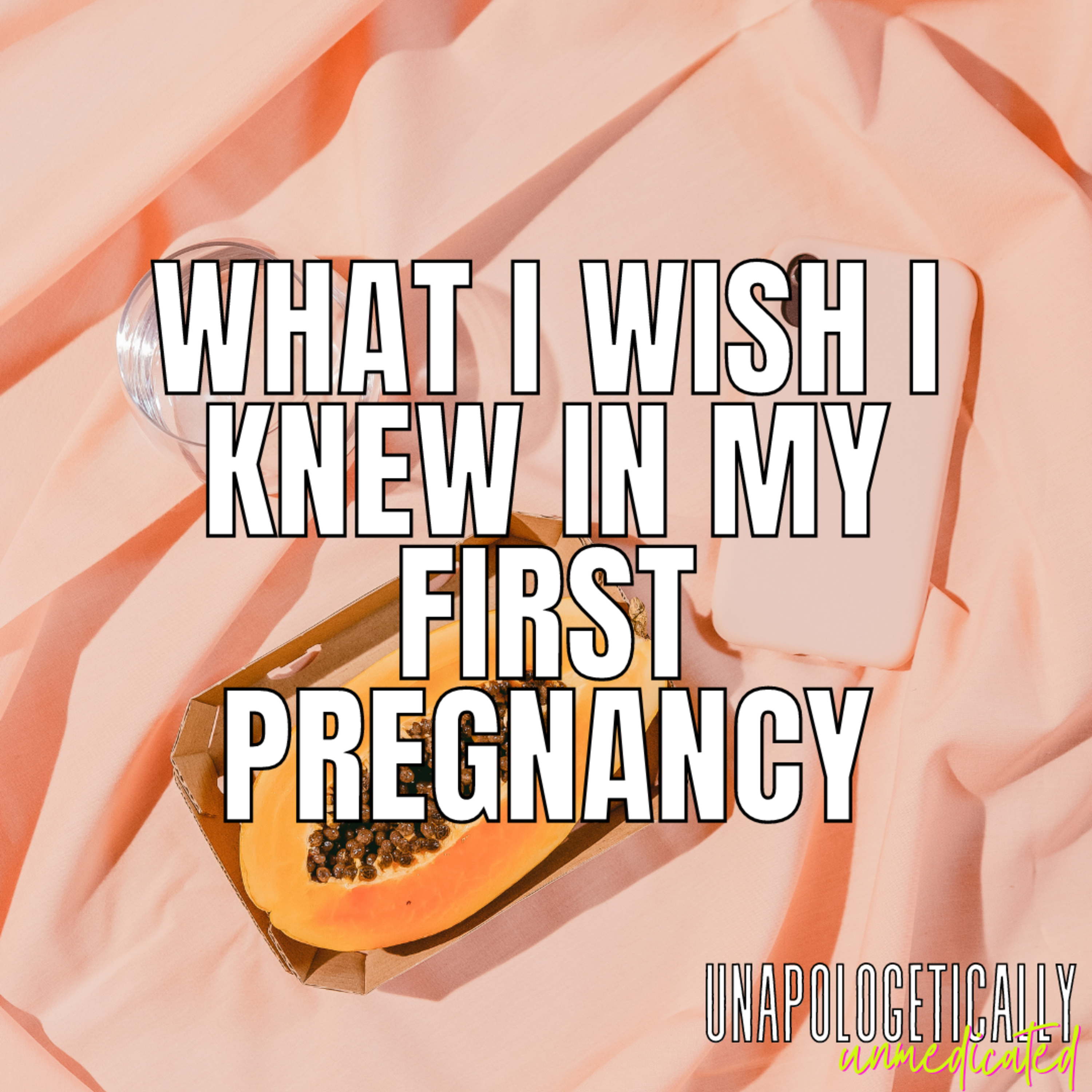 145 | What I wish I knew as a first time pregnant mom