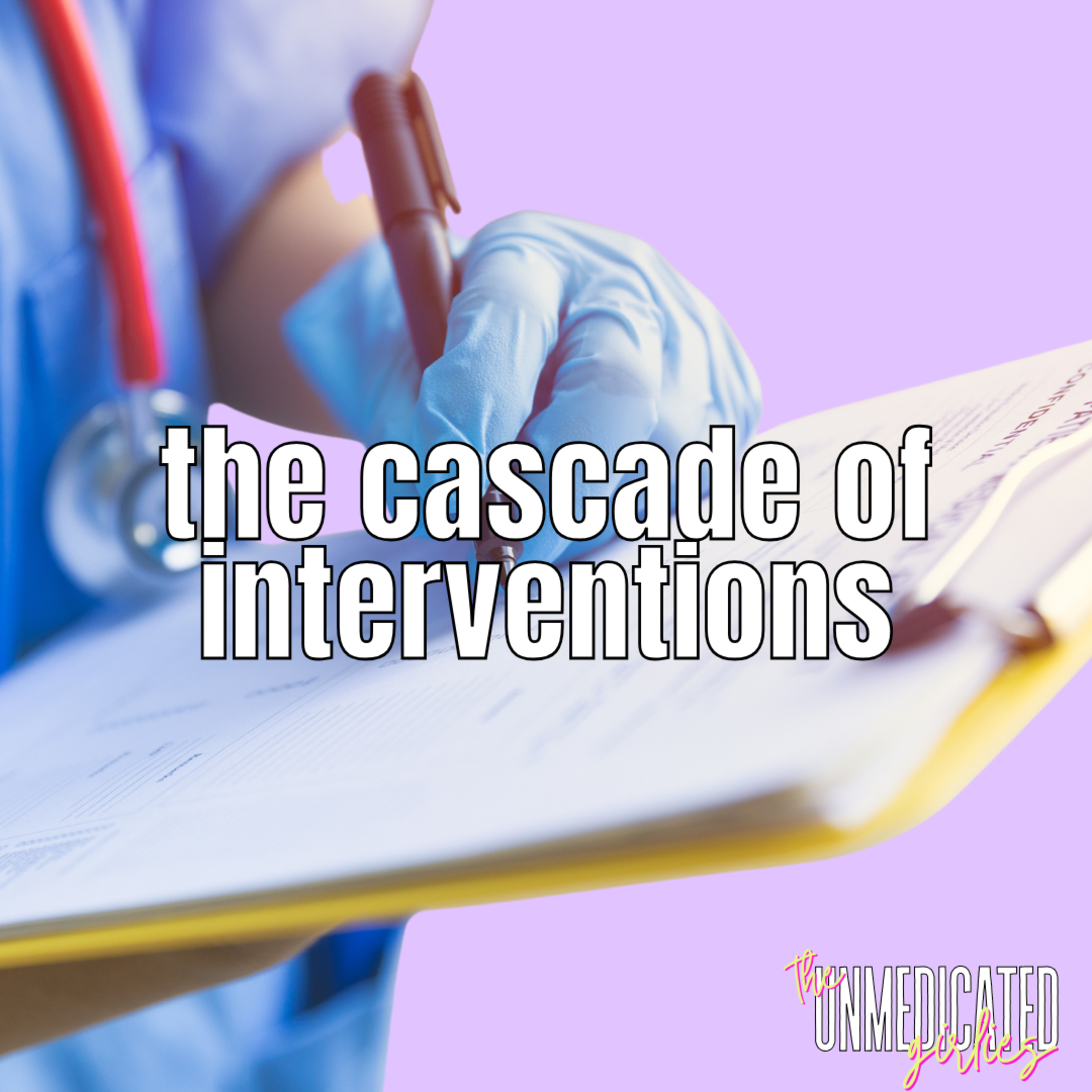 179 | The Hospital's Birth Plan: Cascade of Interventions