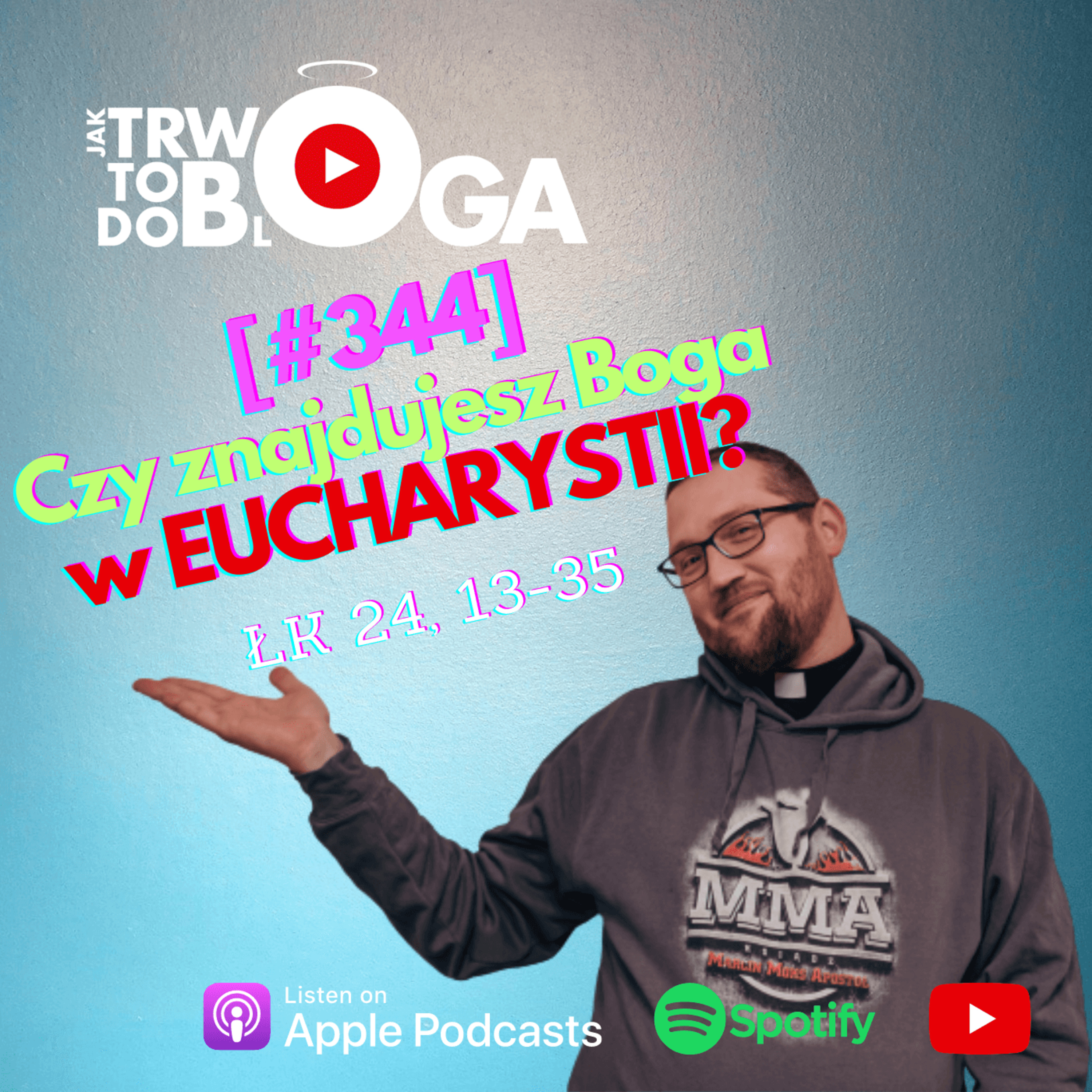 [#344] Czy znajdujesz Boga w EUCHARYSTII? - 23 kwietnia 2023 r. episode artwork