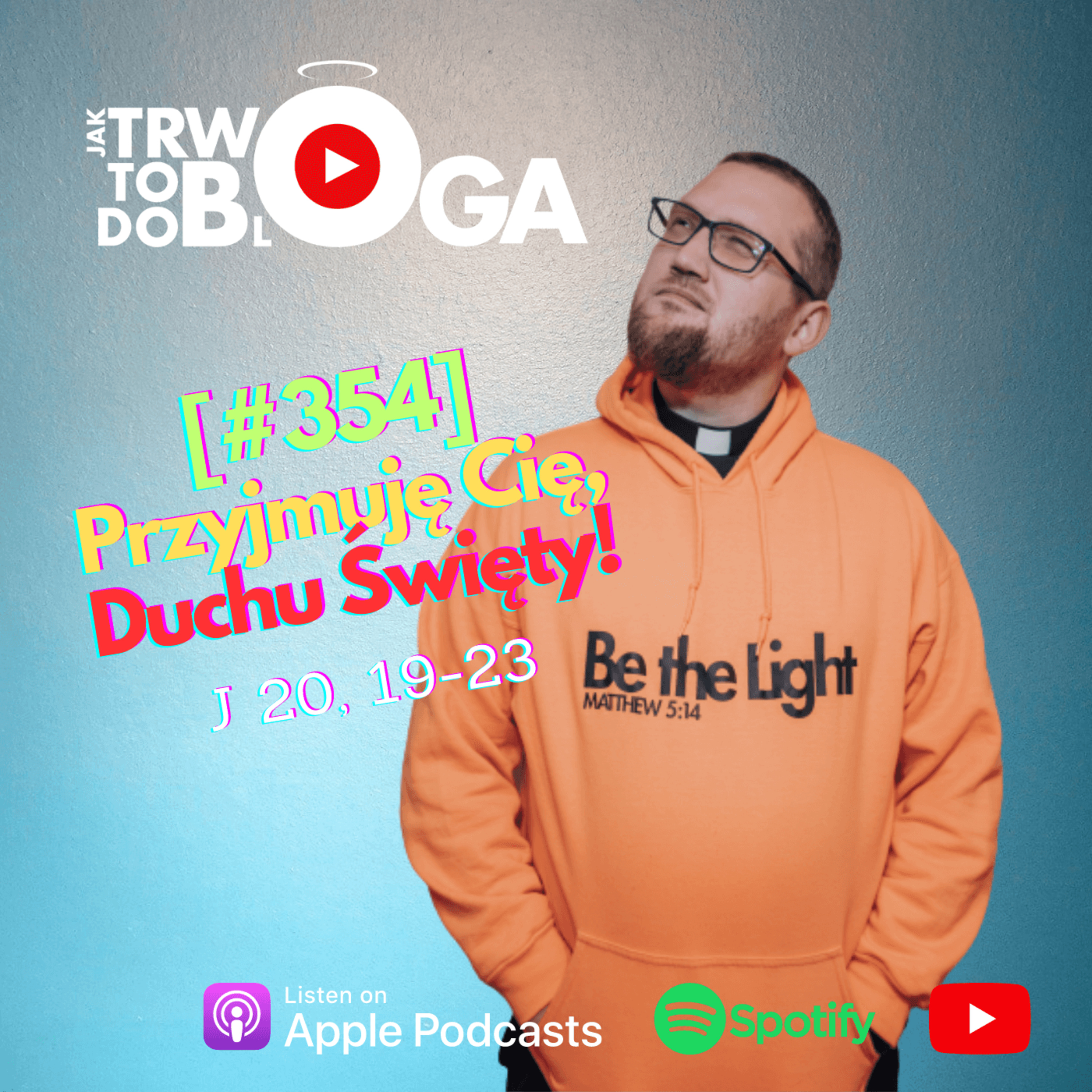 [#354] Przyjmuję Cię, Duchu Święty! - 28 maja 2023 r. episode artwork