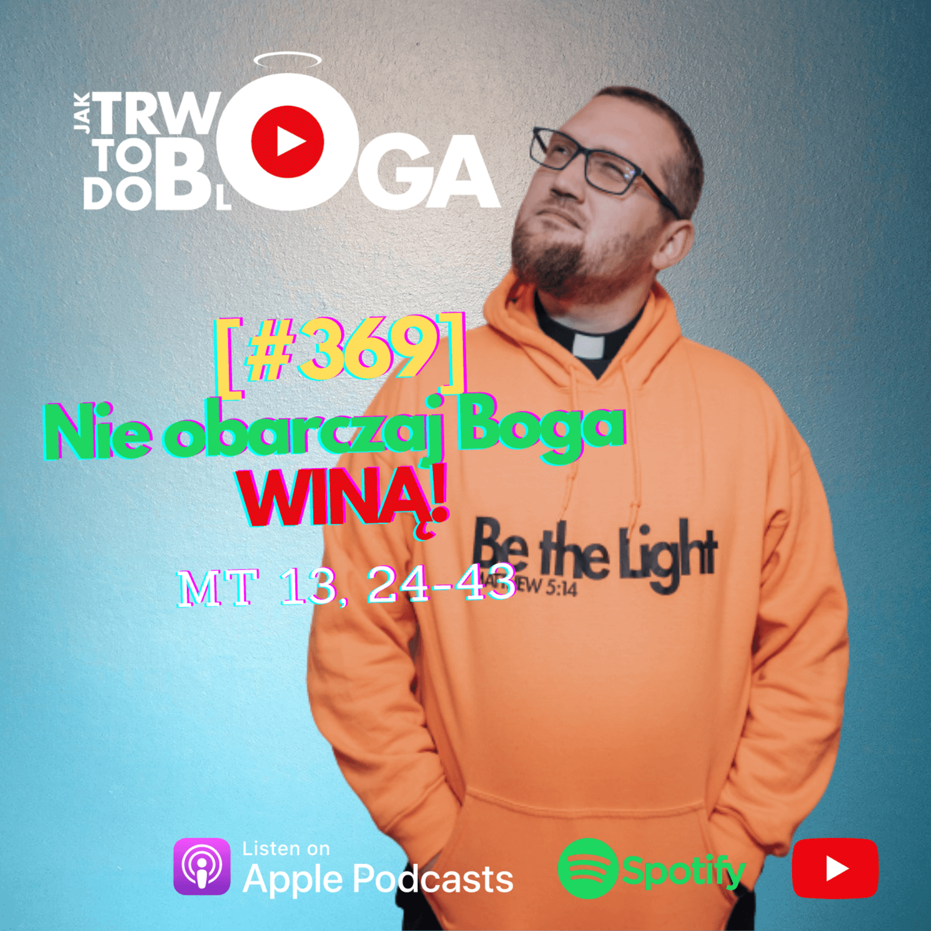 [#369] Nie obarczaj Boga WINĄ! - 23 lipca 2023 r.