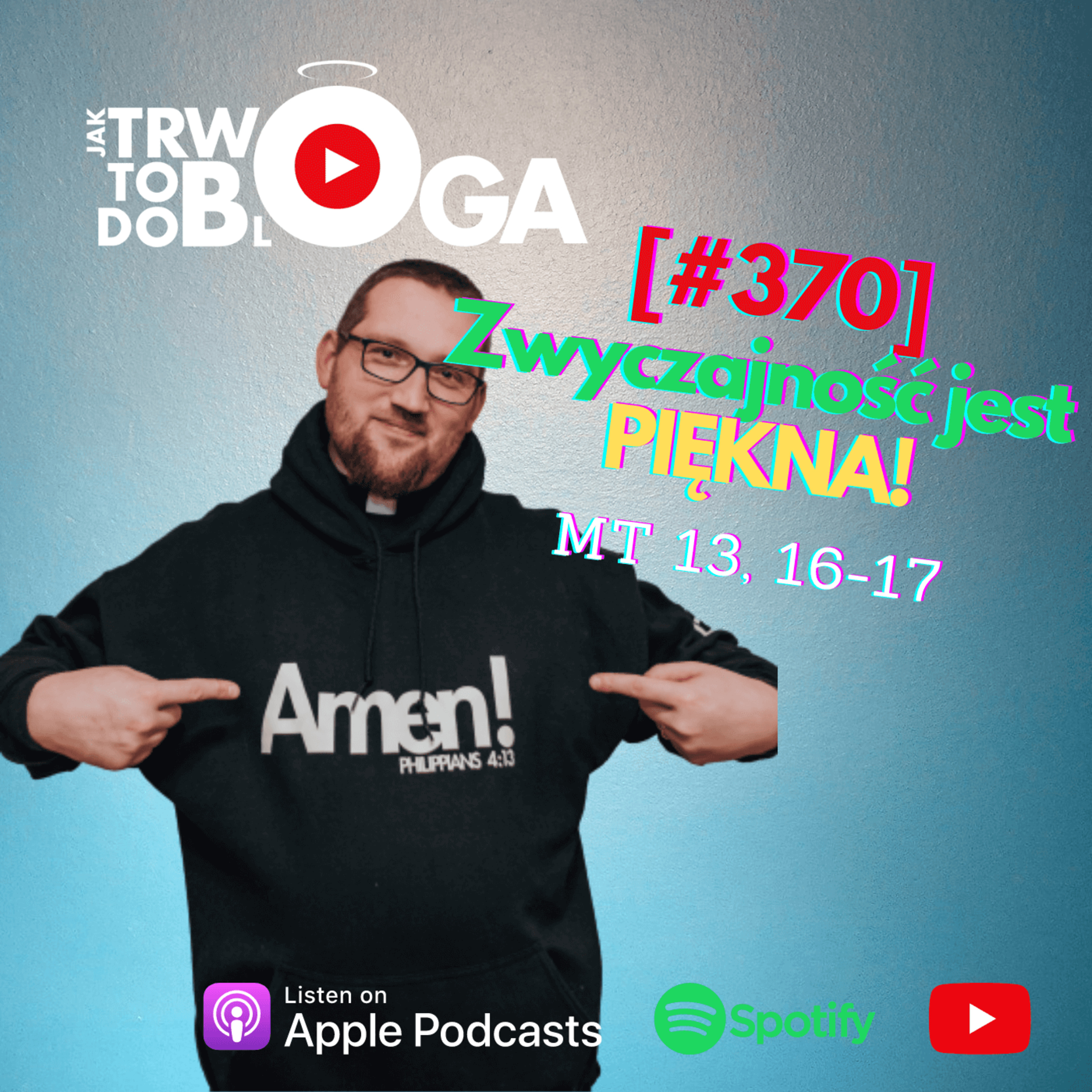 [#370] Zwyczajność jest PIĘKNA! - 26 lipca 2023 r. episode artwork