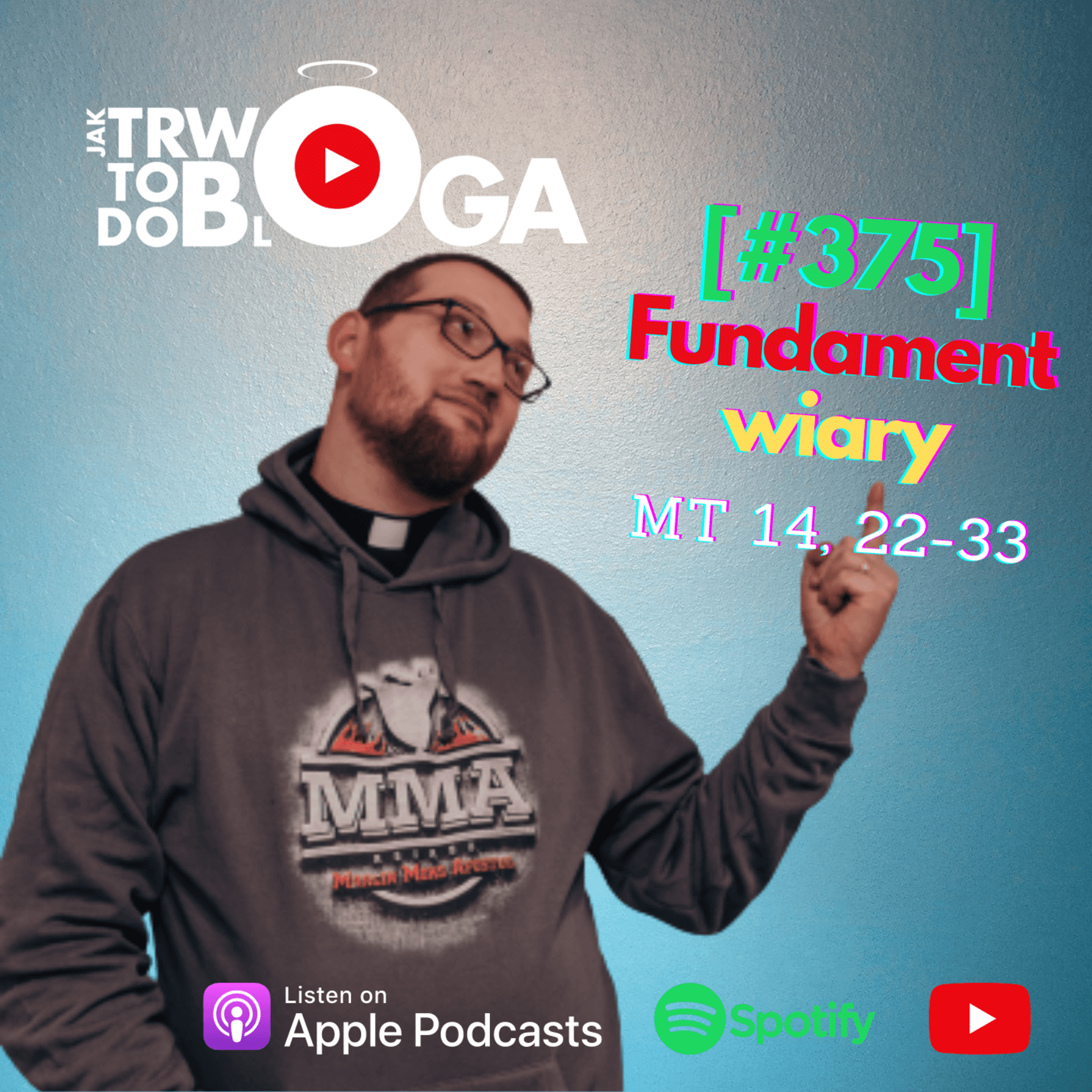[#375] Fundament wiary - 13 sierpnia 2023 r. episode artwork