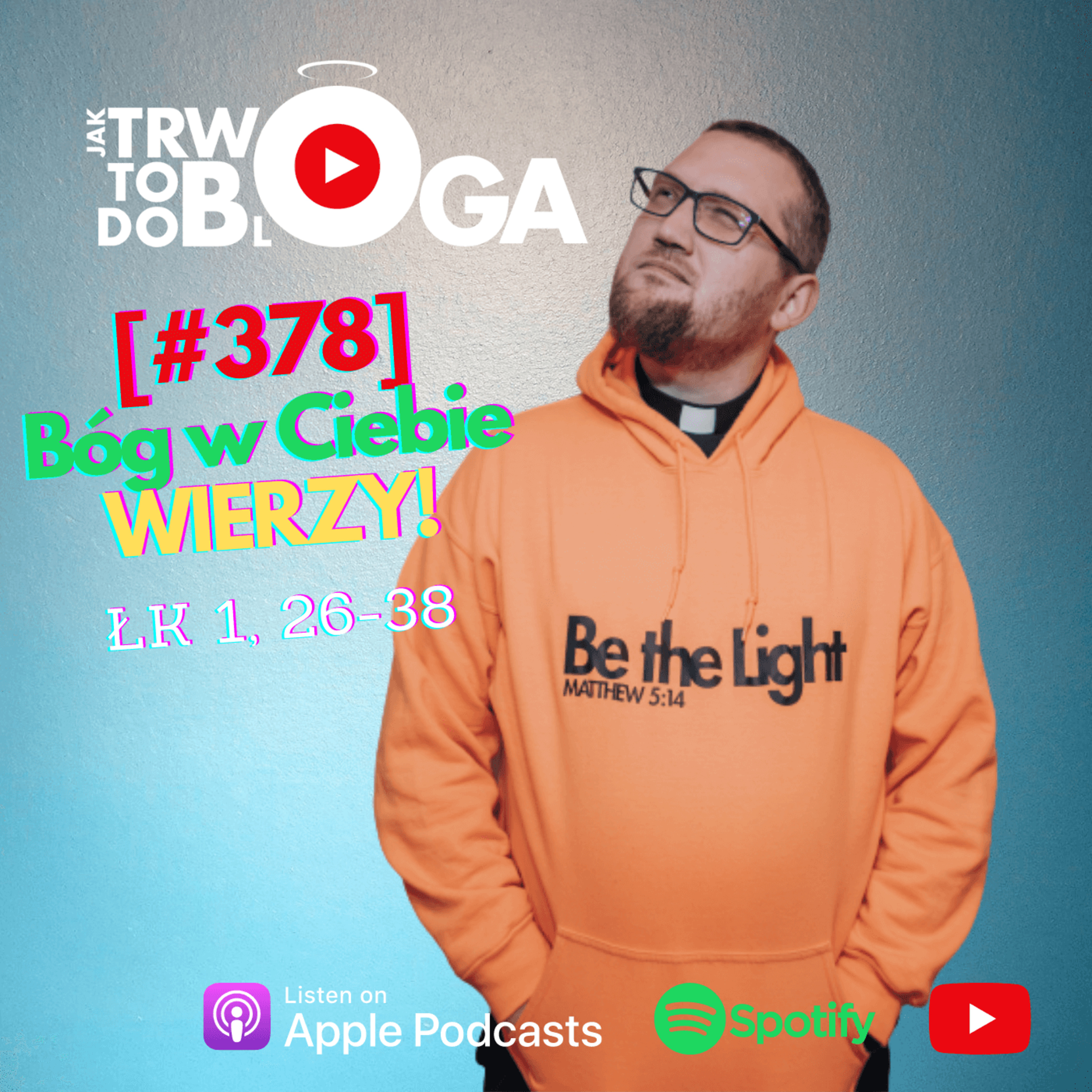 [#378] Bóg w Ciebie WIERZY! - 23 sierpnia 2023 r. episode artwork
