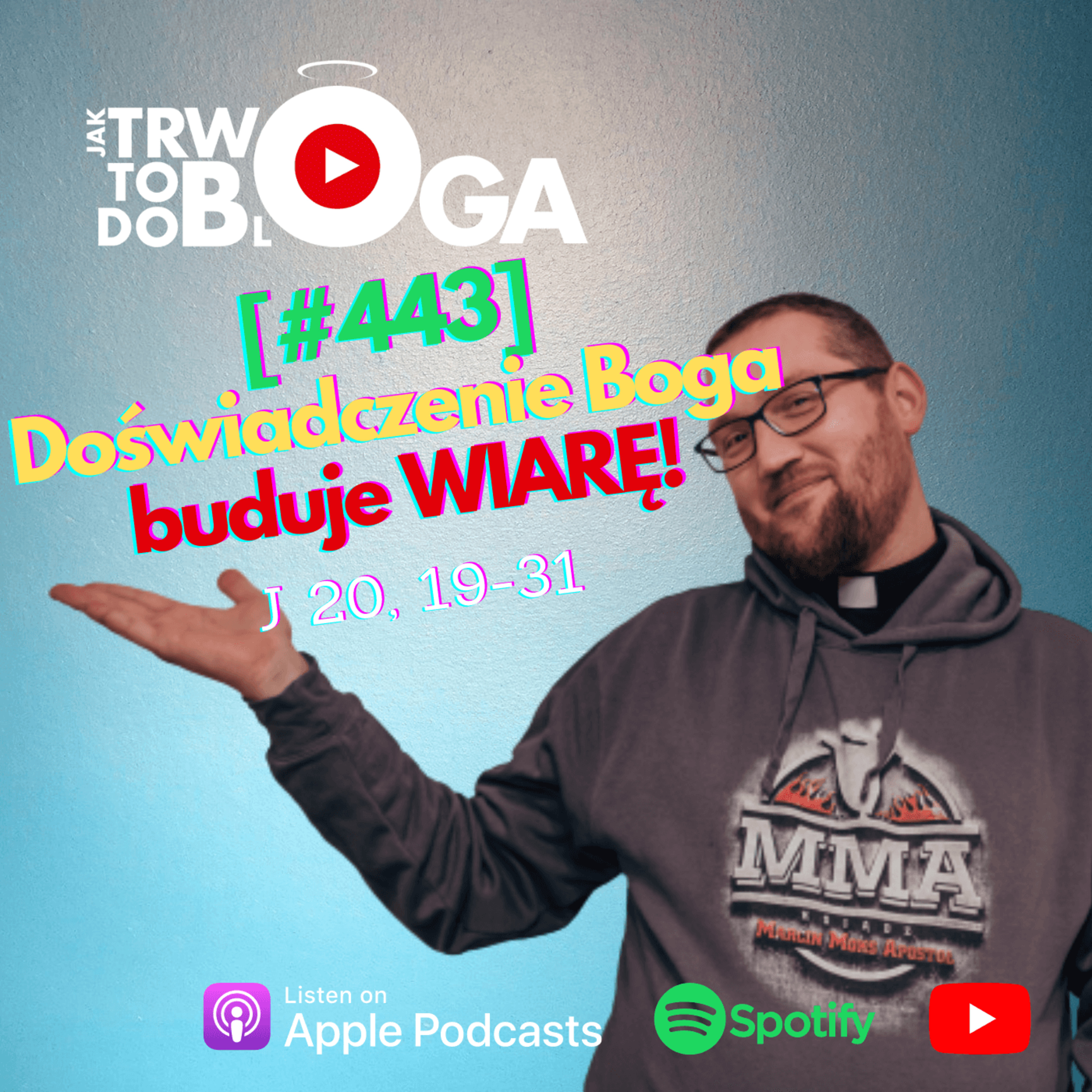 [#443] Doświadczenie Boga buduje WIARĘ! - 7 kwietnia 2024 r. episode artwork