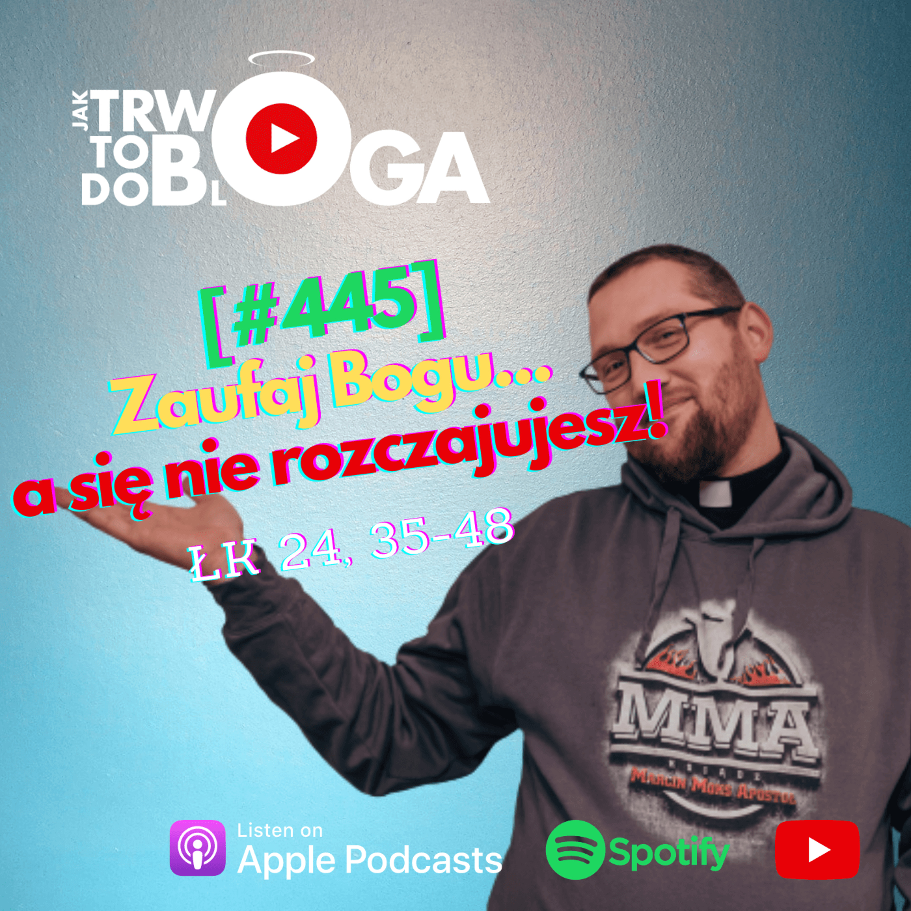 [#445] Zaufaj Bogu... a się nie rozczarujesz! - 14 kwietnia 2024 r. episode artwork