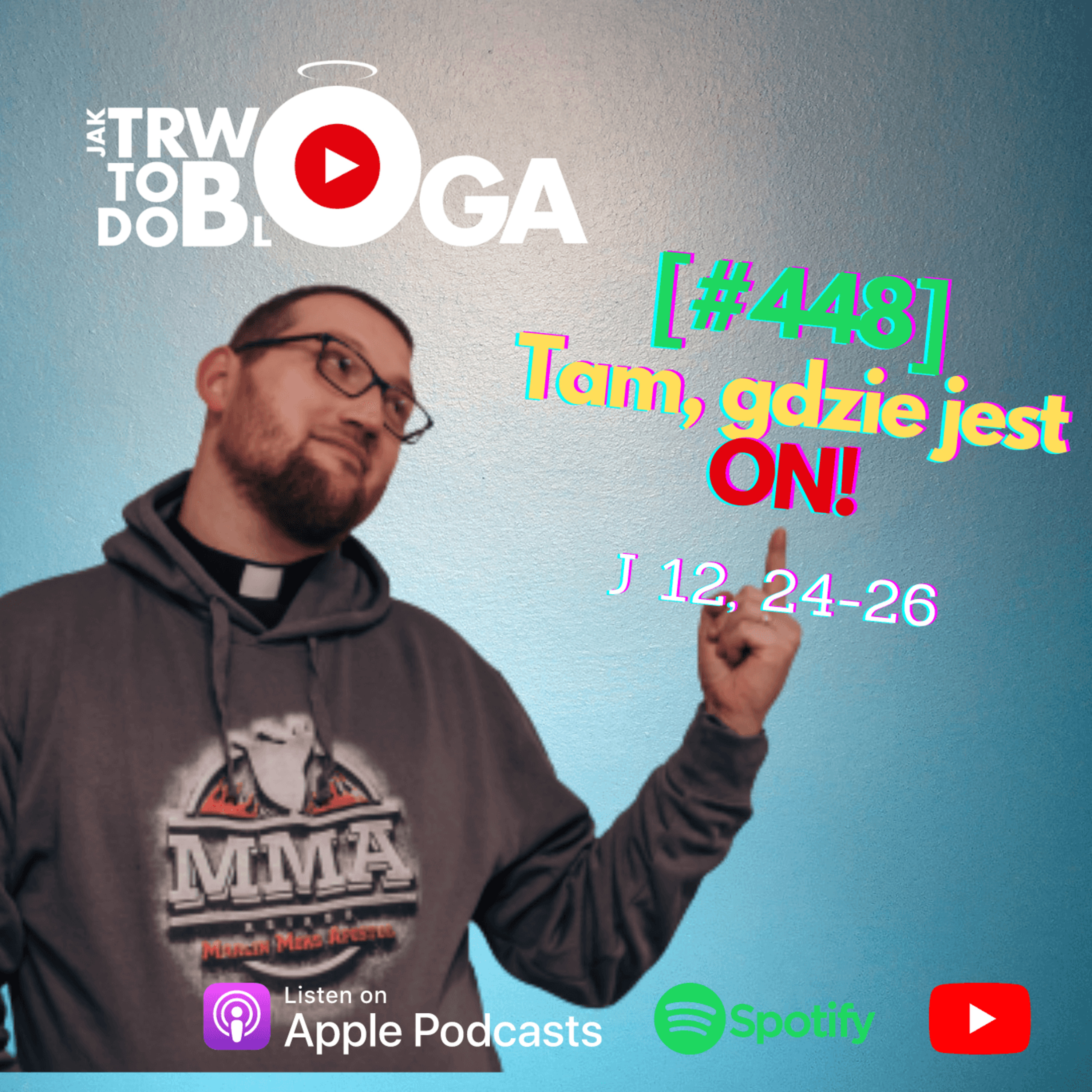 [#448] Tam, gdzie jest ON! - 24 kwietnia 2024 r. episode artwork