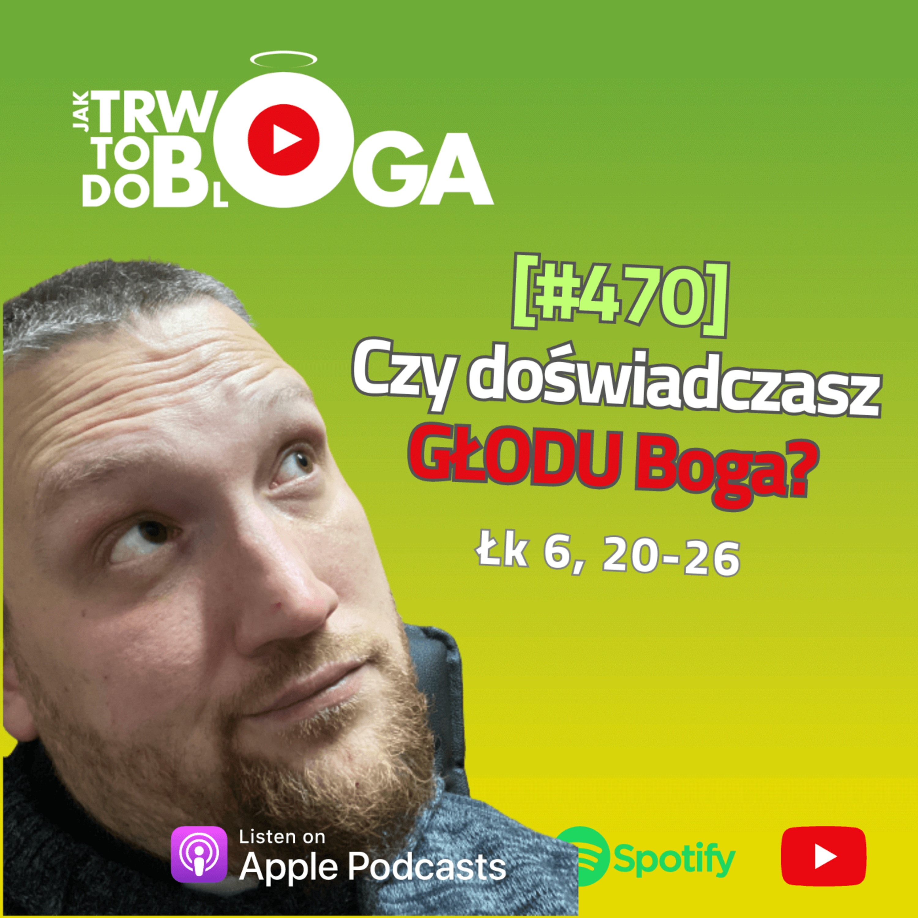 [#470] Czy doświadczasz GŁODU Boga? - 11 września 2024 r. episode artwork