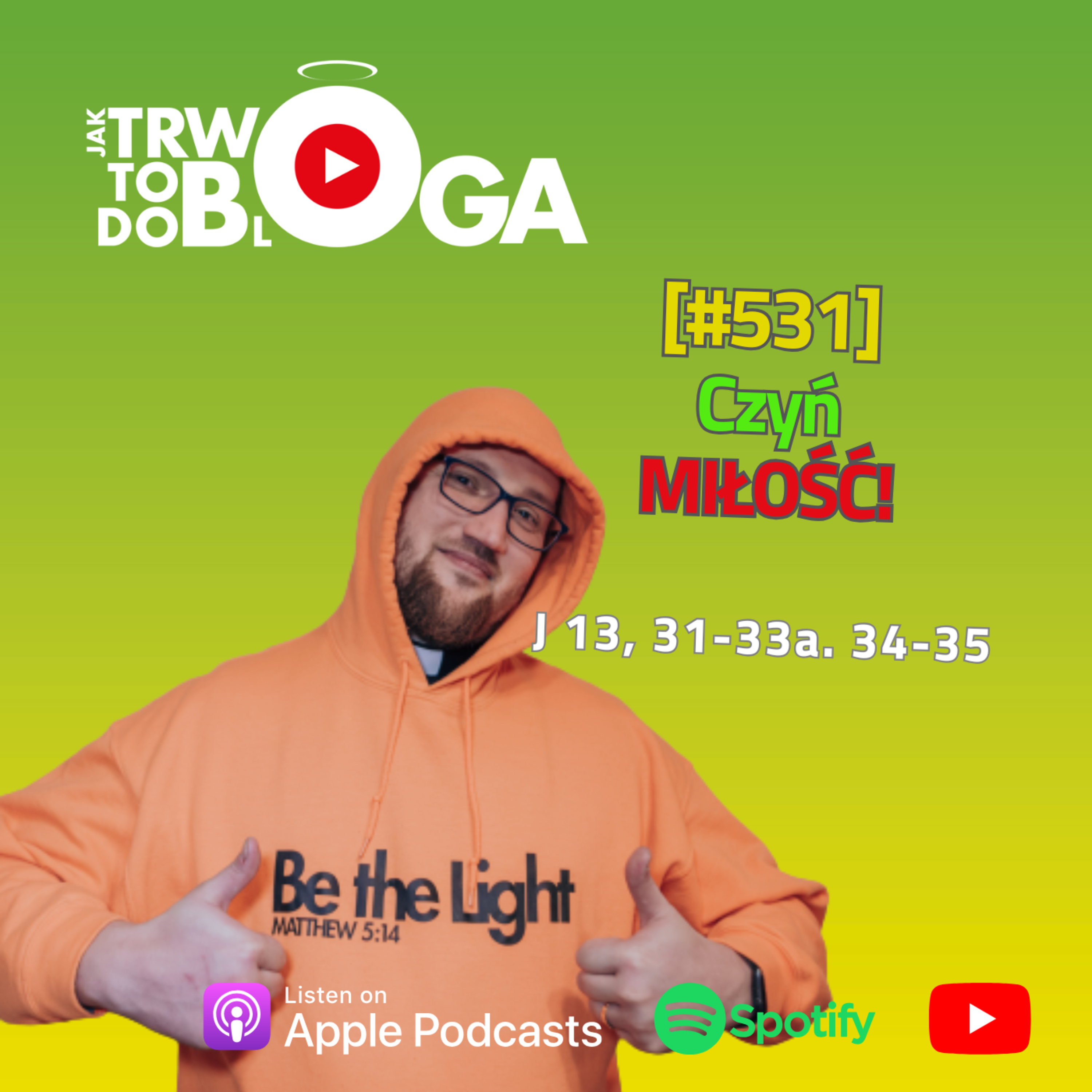 [#531] Czyń MIŁOŚĆ! - 18 maja 2025 r. episode artwork