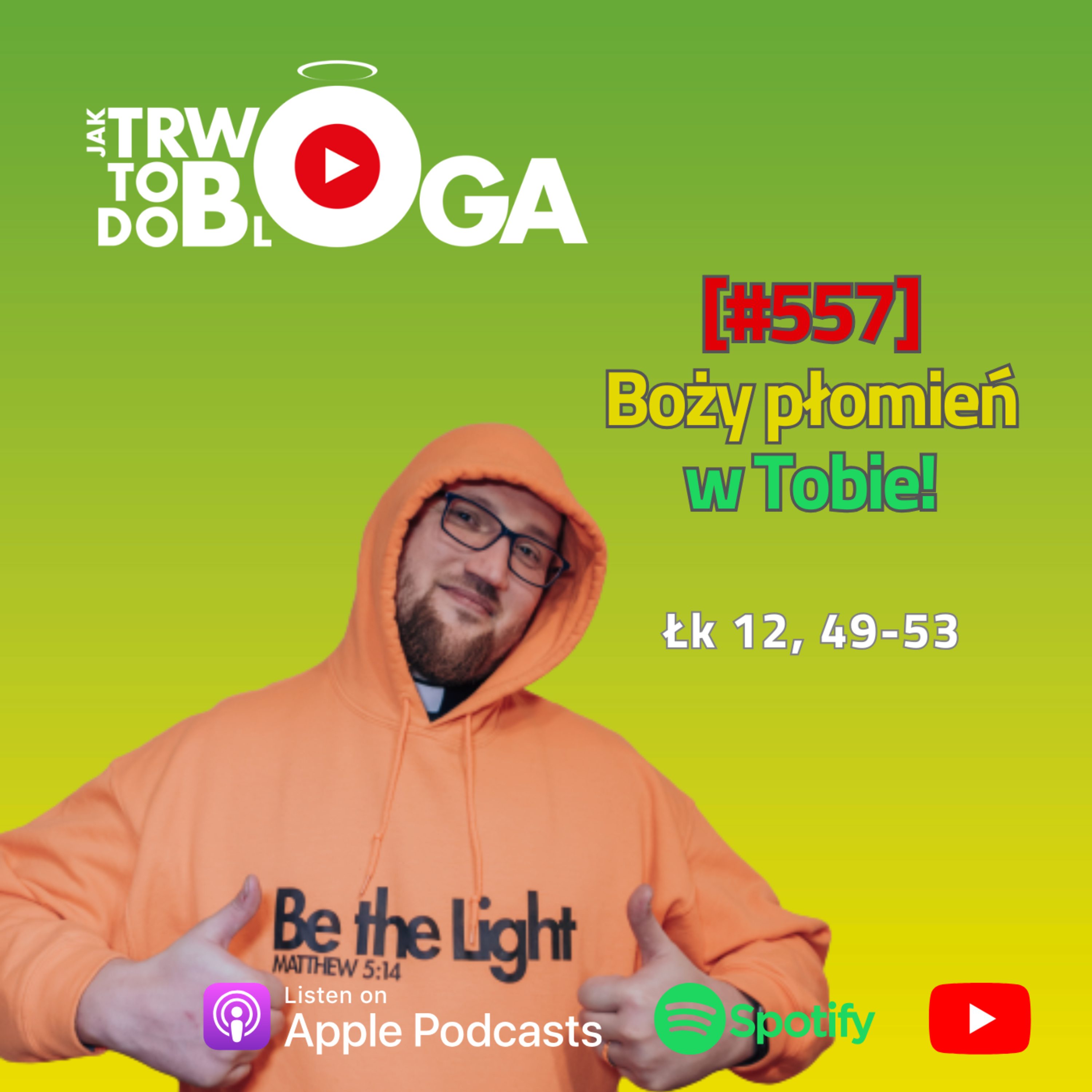 [#557] Boży płomień w Tobie! - 17 sierpnia 2025 r. episode artwork