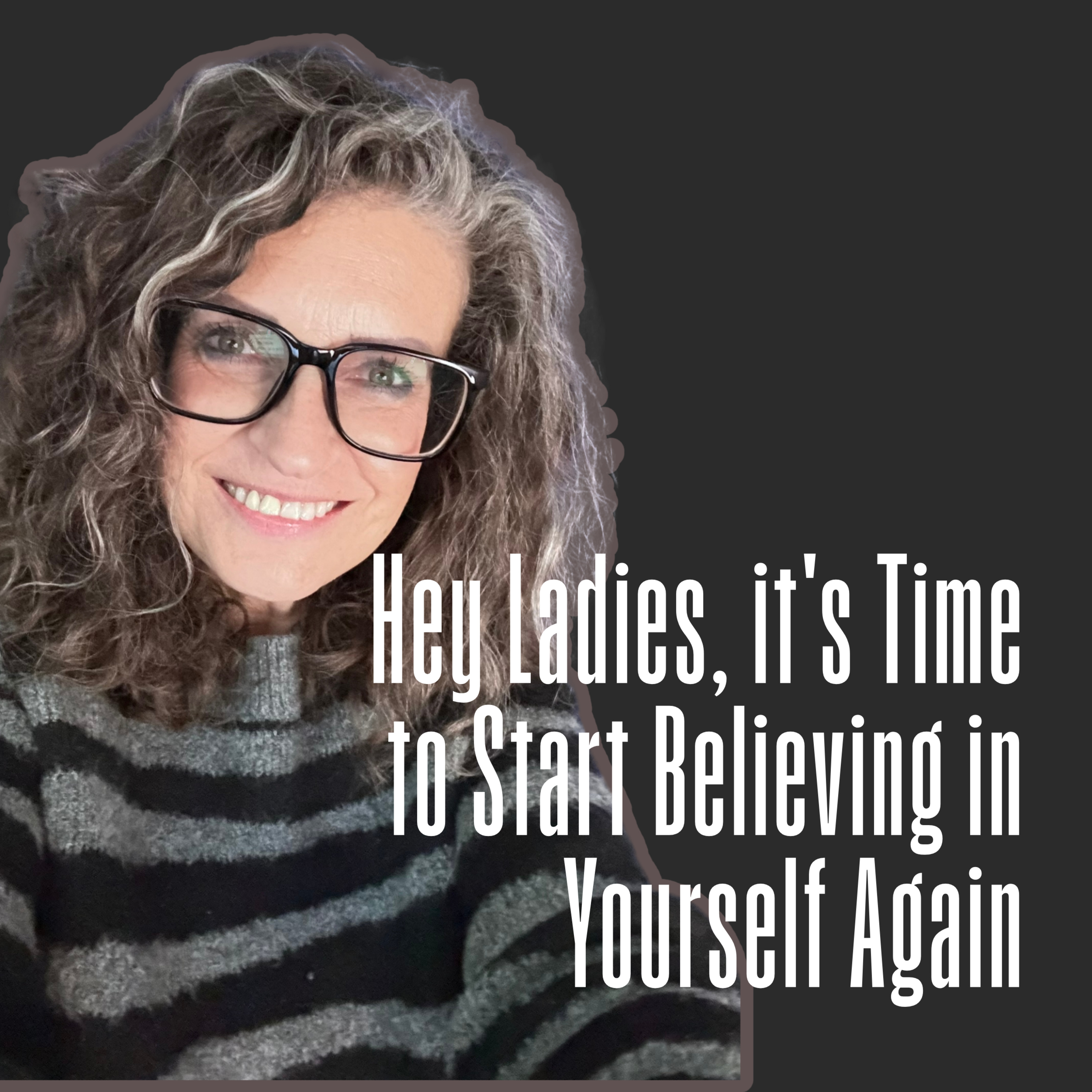 It's Time to Start Believing in Yourself Again episode artwork
