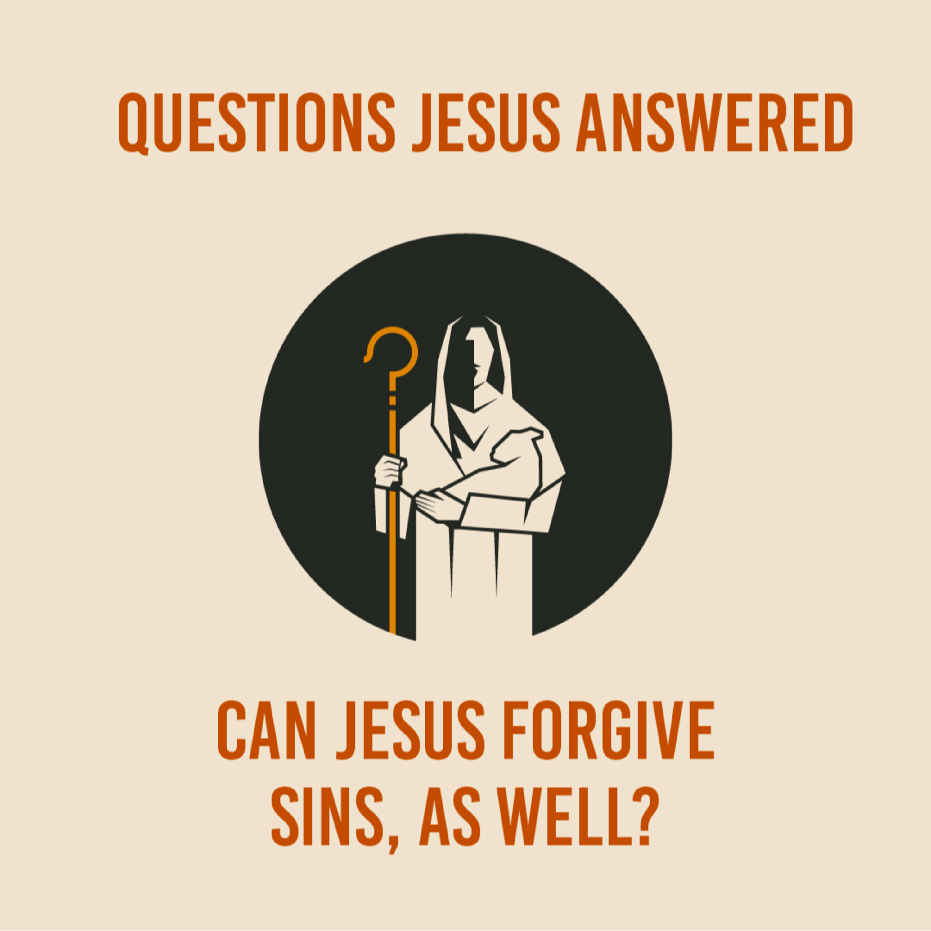 Luke 5 : 17-26 - Questions Jesus Answered. Can Jesus Forgive Sins as Well? episode artwork