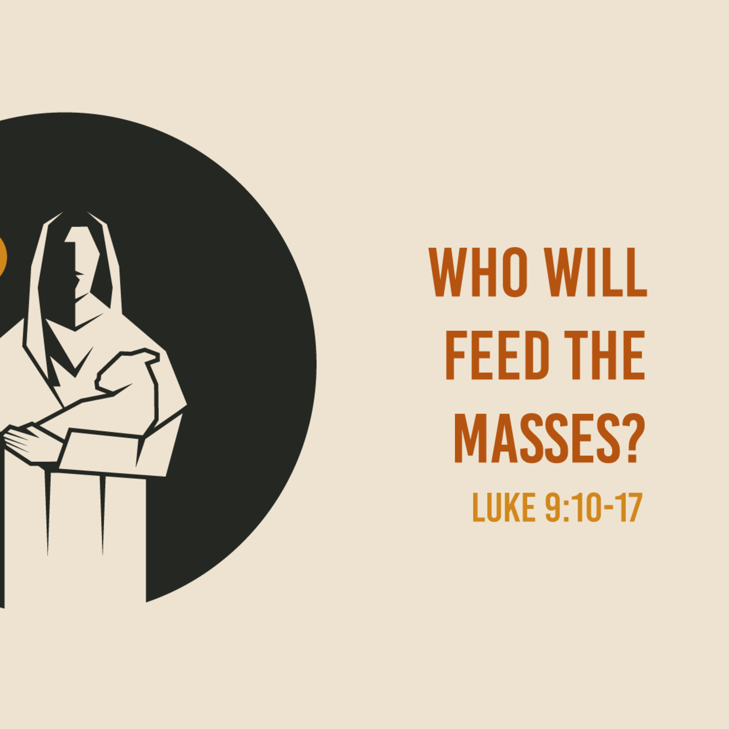Luke 9 : 10-17 - Questions Jesus Answered: Who Will Feed the Masses? episode artwork