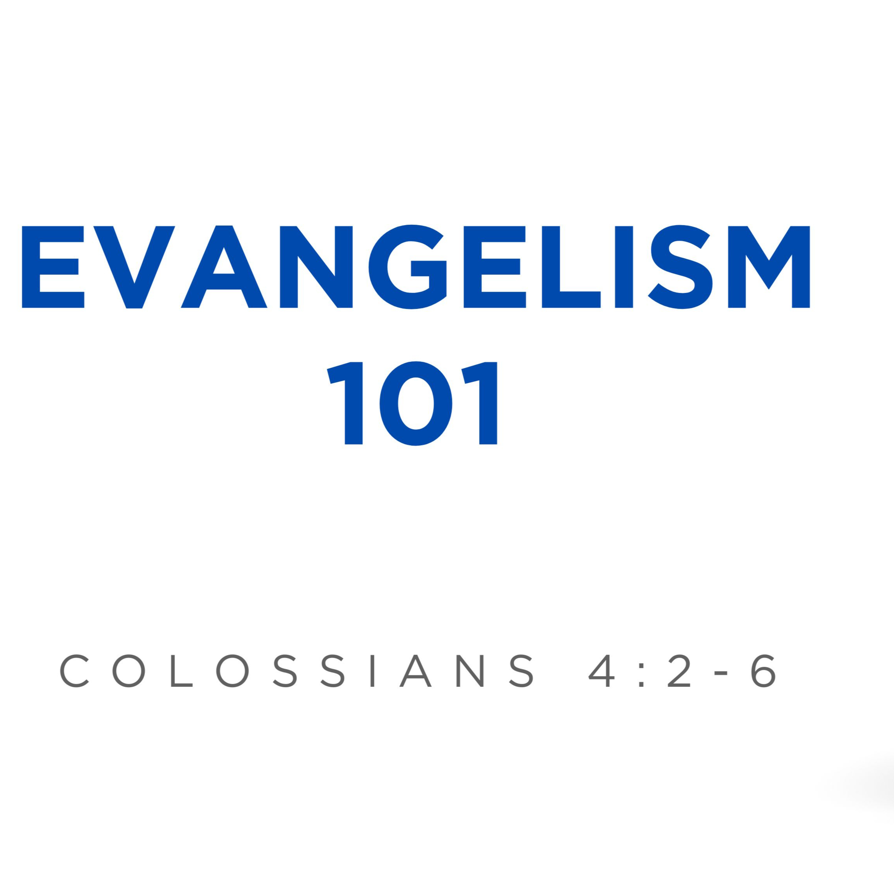 Colossians 4:2-6 - Evangelism 101 episode artwork