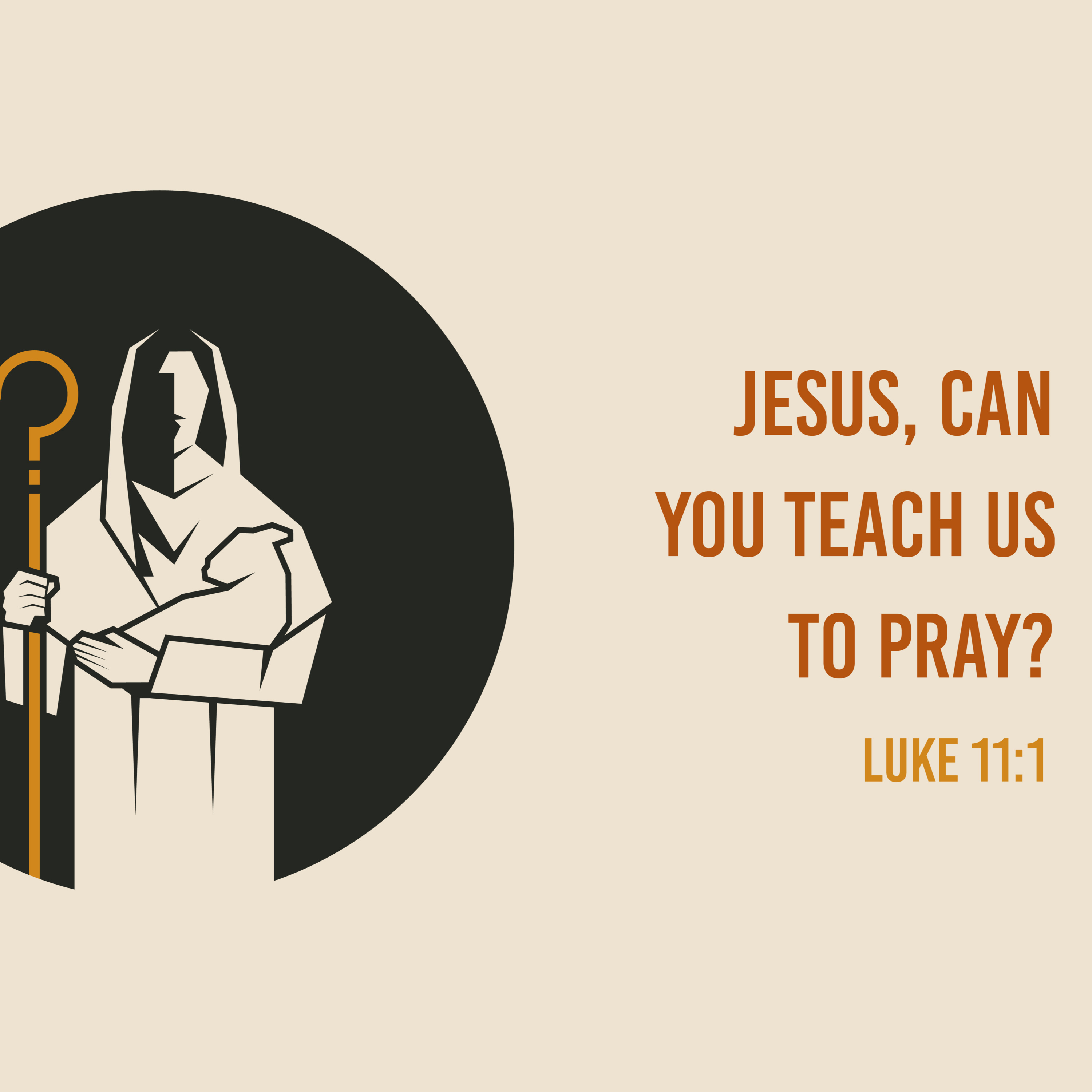 Luke 11:1 - Jesus, Can you Teach us to Pray? - Questions Jesus Answered