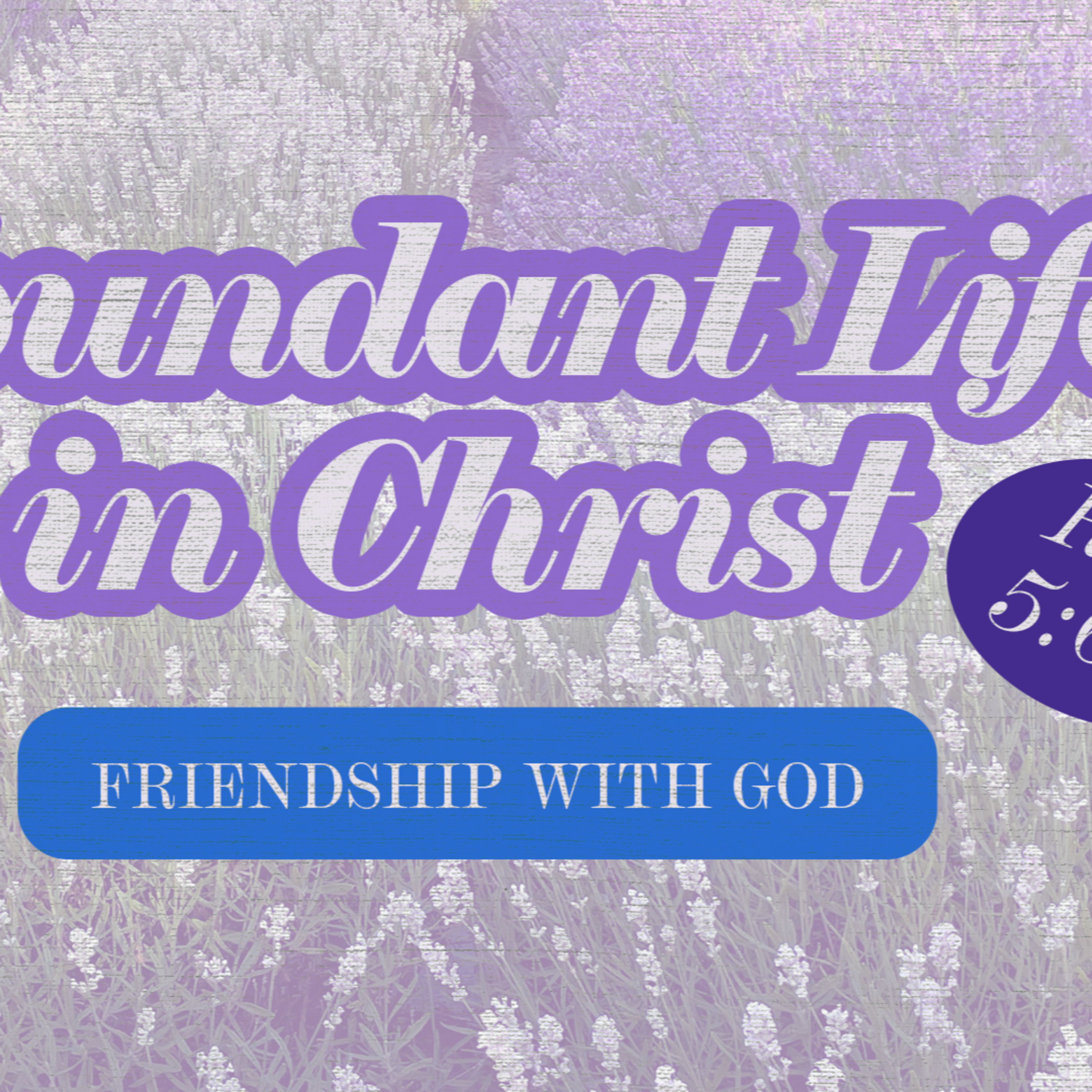 Romans 5: 6-11 - Abundant Life in Christ - Friendship with God episode artwork
