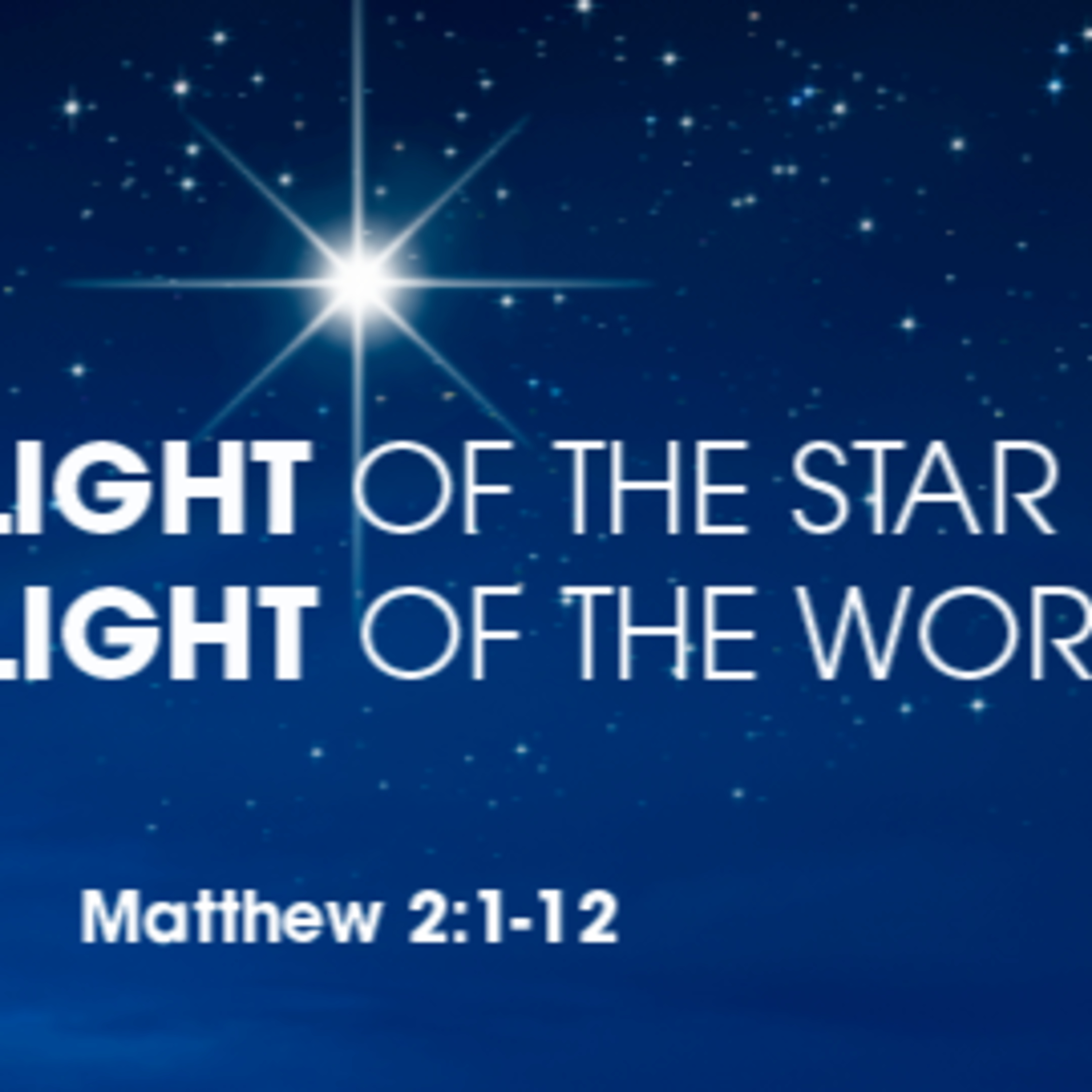 Matthew 2: 1-12 - The Light of the Star to the Light of the World episode artwork