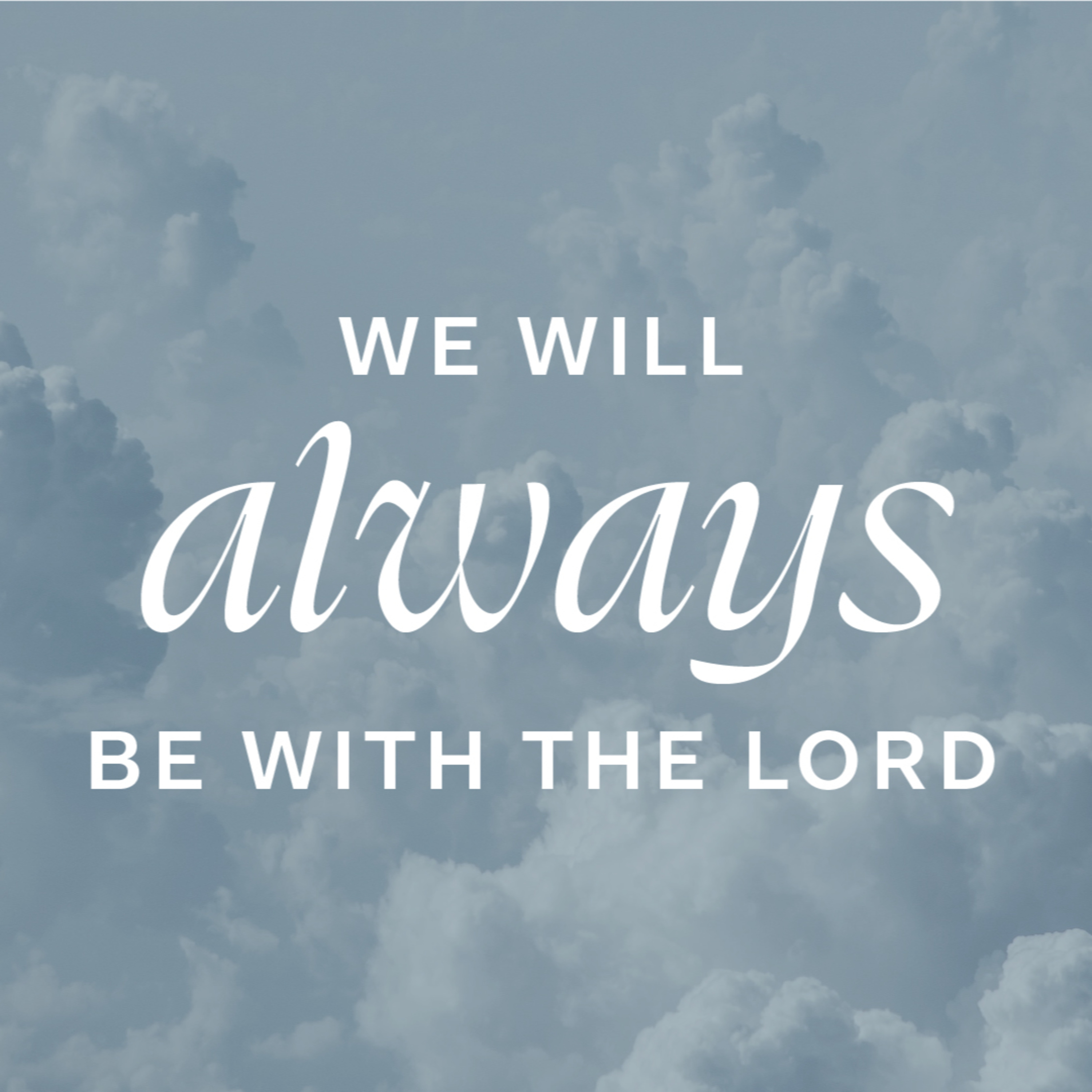 1 Thessalonians 4:13-18 - We Will Always Be With The Lord episode artwork