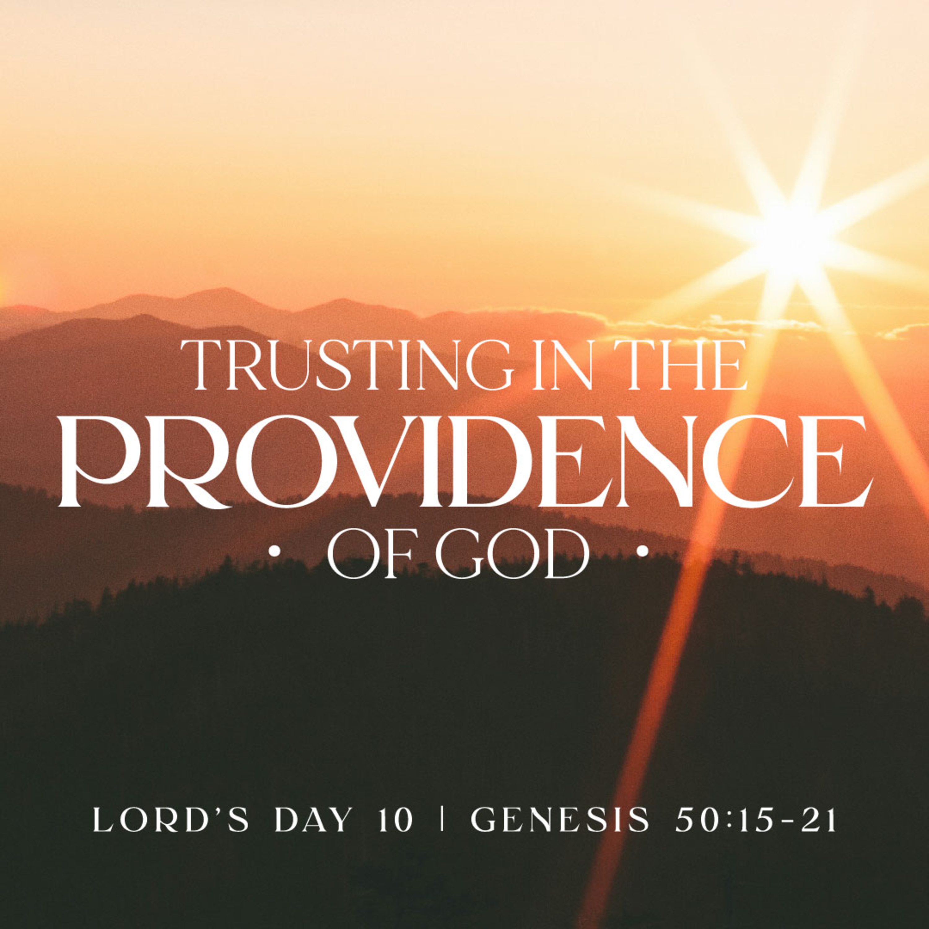  Genesis 50:20. Lord's Day 10 - Trusting in the Providence of God.