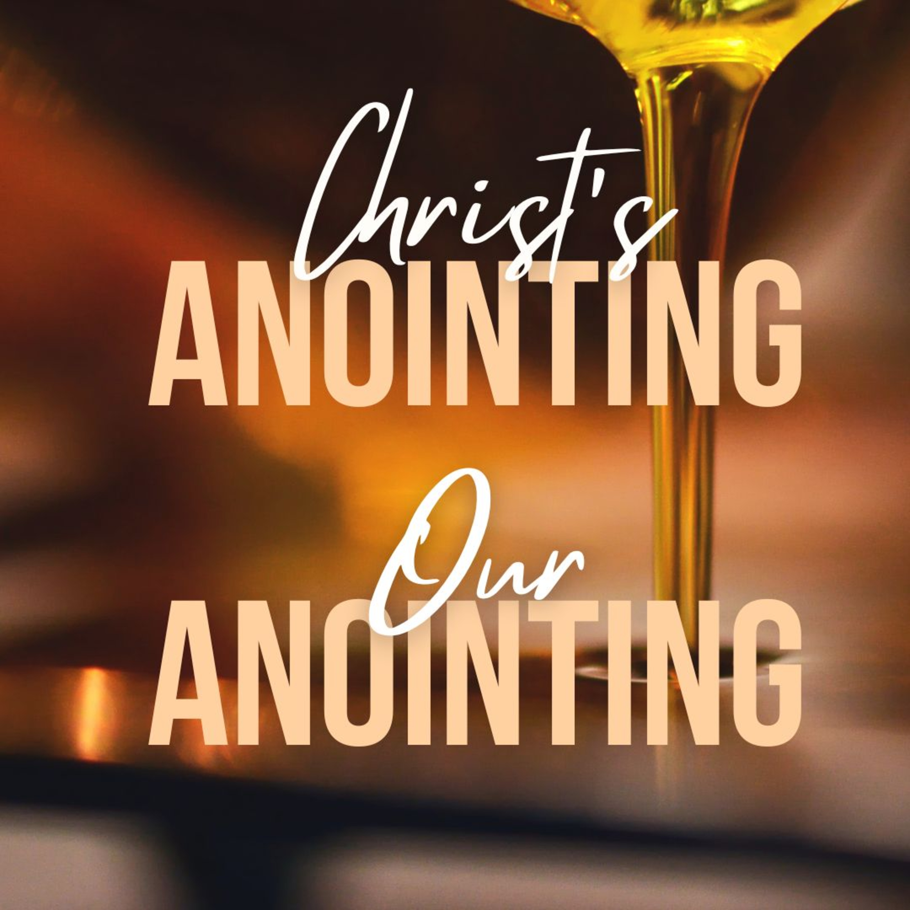 1 John 2:20-27 Christ's Anointing, Our Anointing