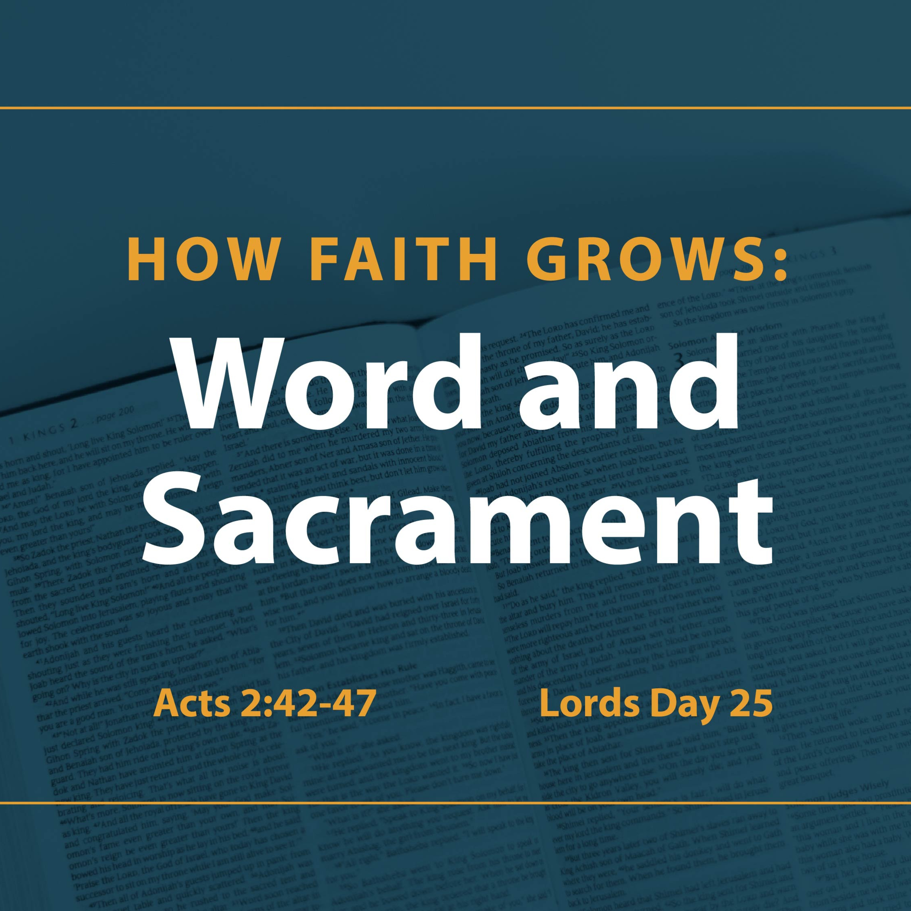 Lord’s Day 25 Reading: Acts 2:42-47 | How Faith Grows: Word and Sacrament. episode artwork