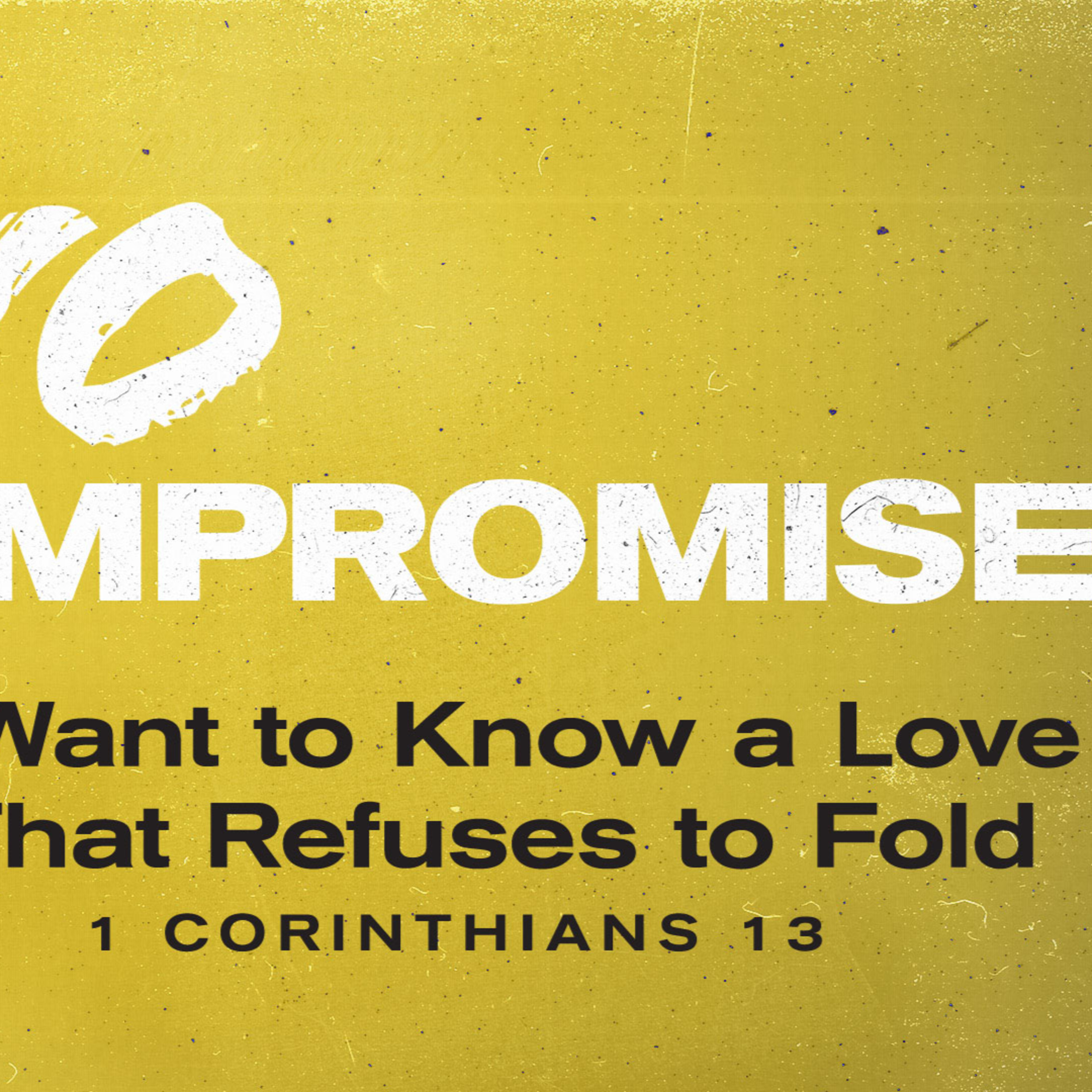 1 Corinthians 13 | I Want to Know a Love That Refuses to Fold