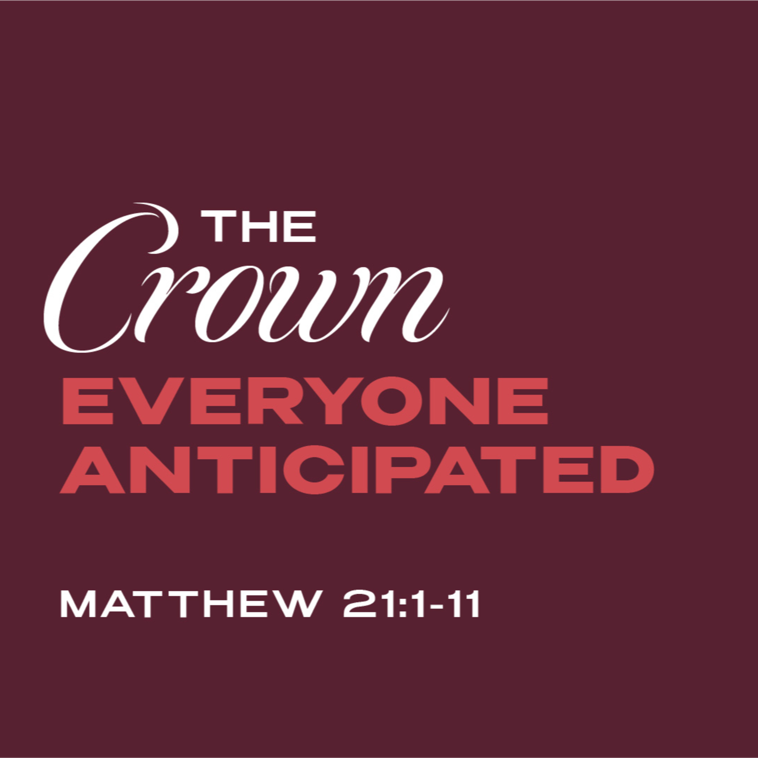  Matthew 21:1-11 | The Crown Everyone Anticipated episode artwork
