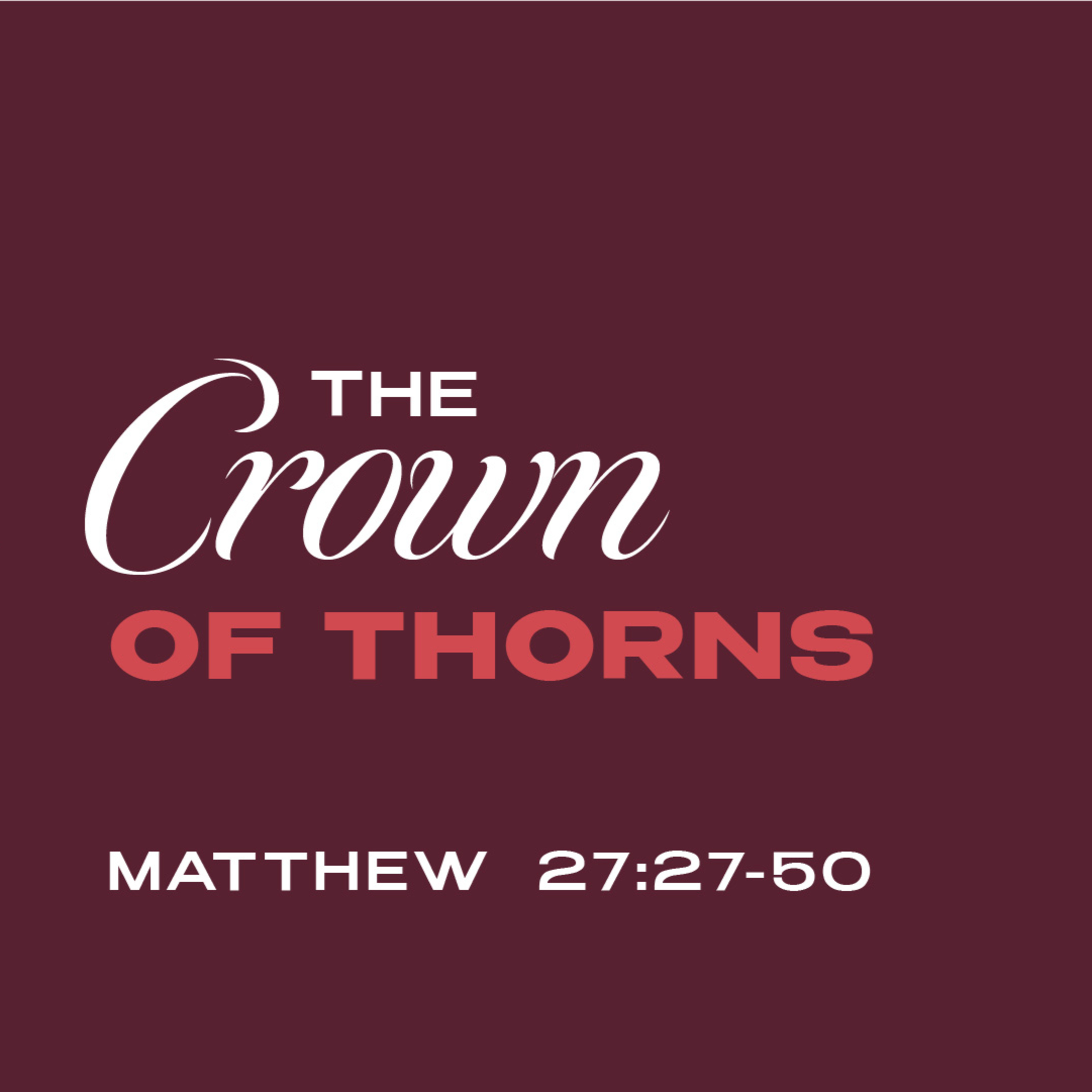 Matthew 27:27-31 | The Crown of Thorns - Good Friday 2026