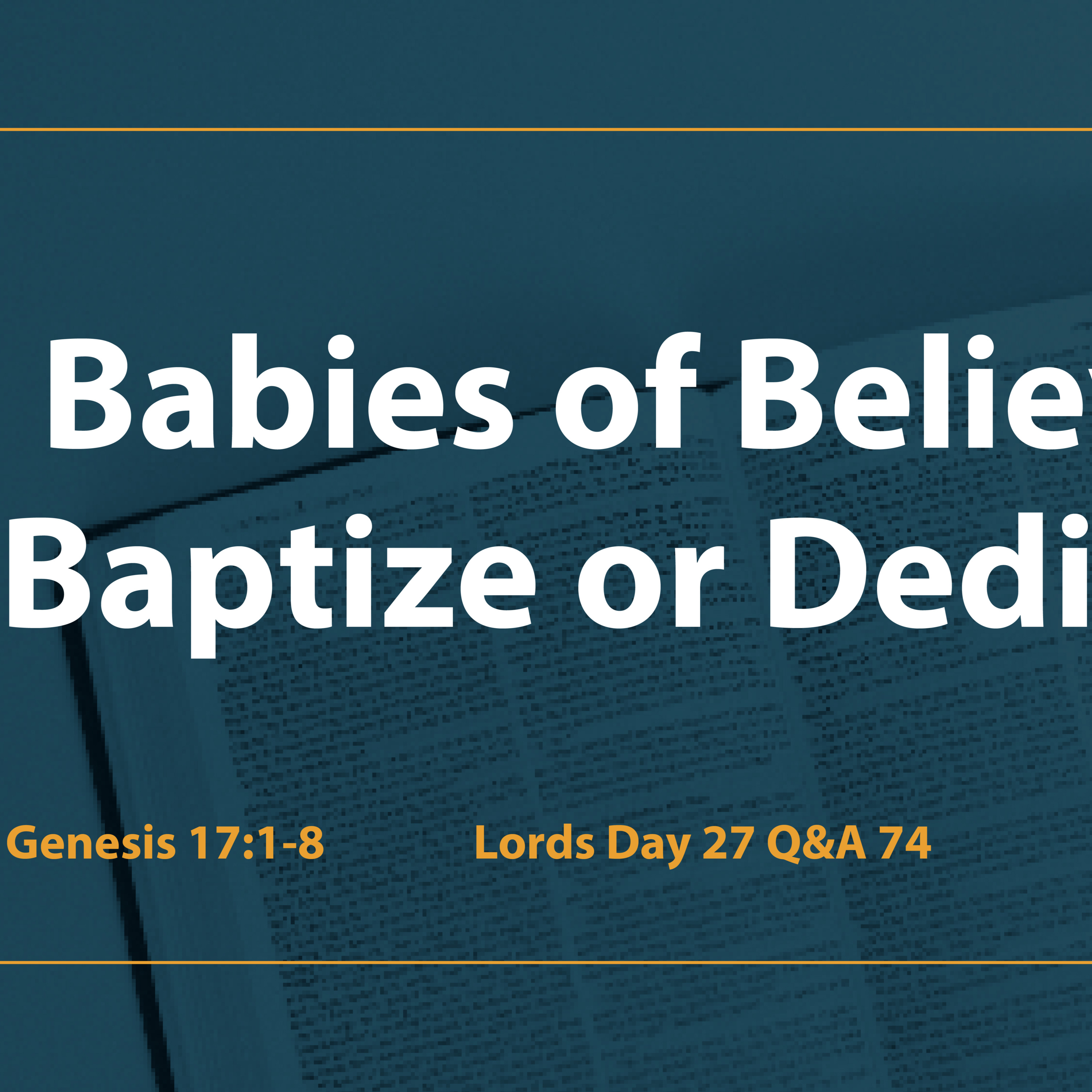  Gen 17:1-8 | Babies of Believers: Baptize or Dedicate? episode artwork