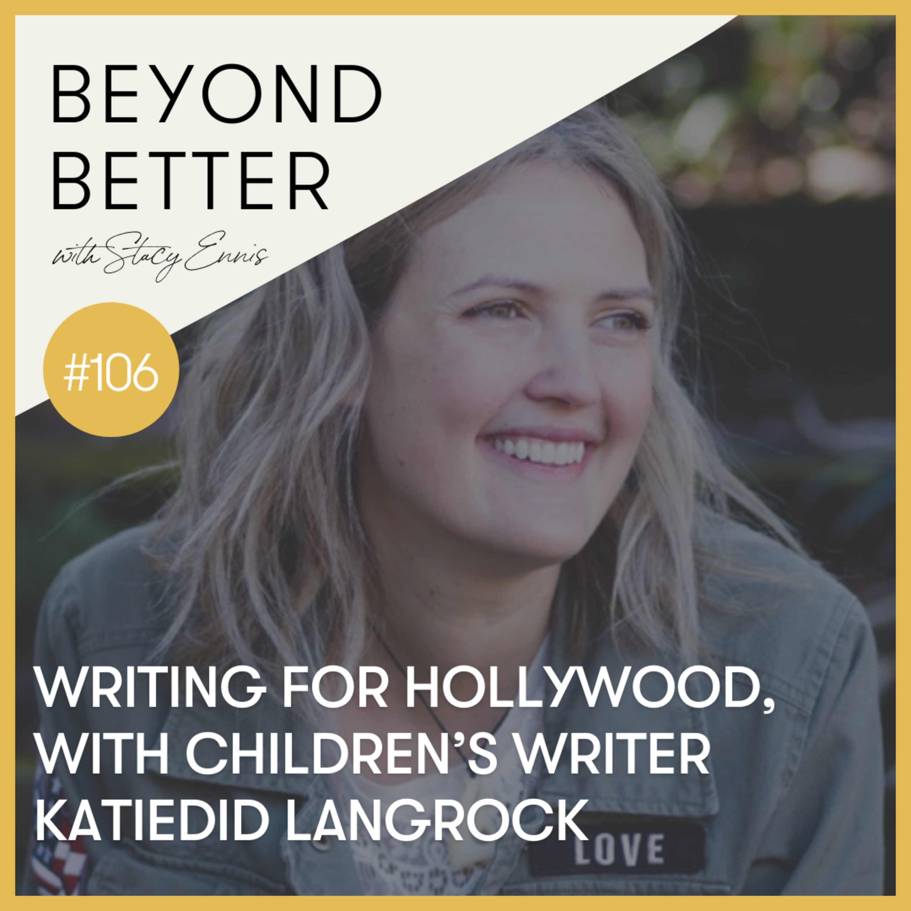 106. Writing for Hollywood, with children’s writer Katiedid Langrock episode artwork
