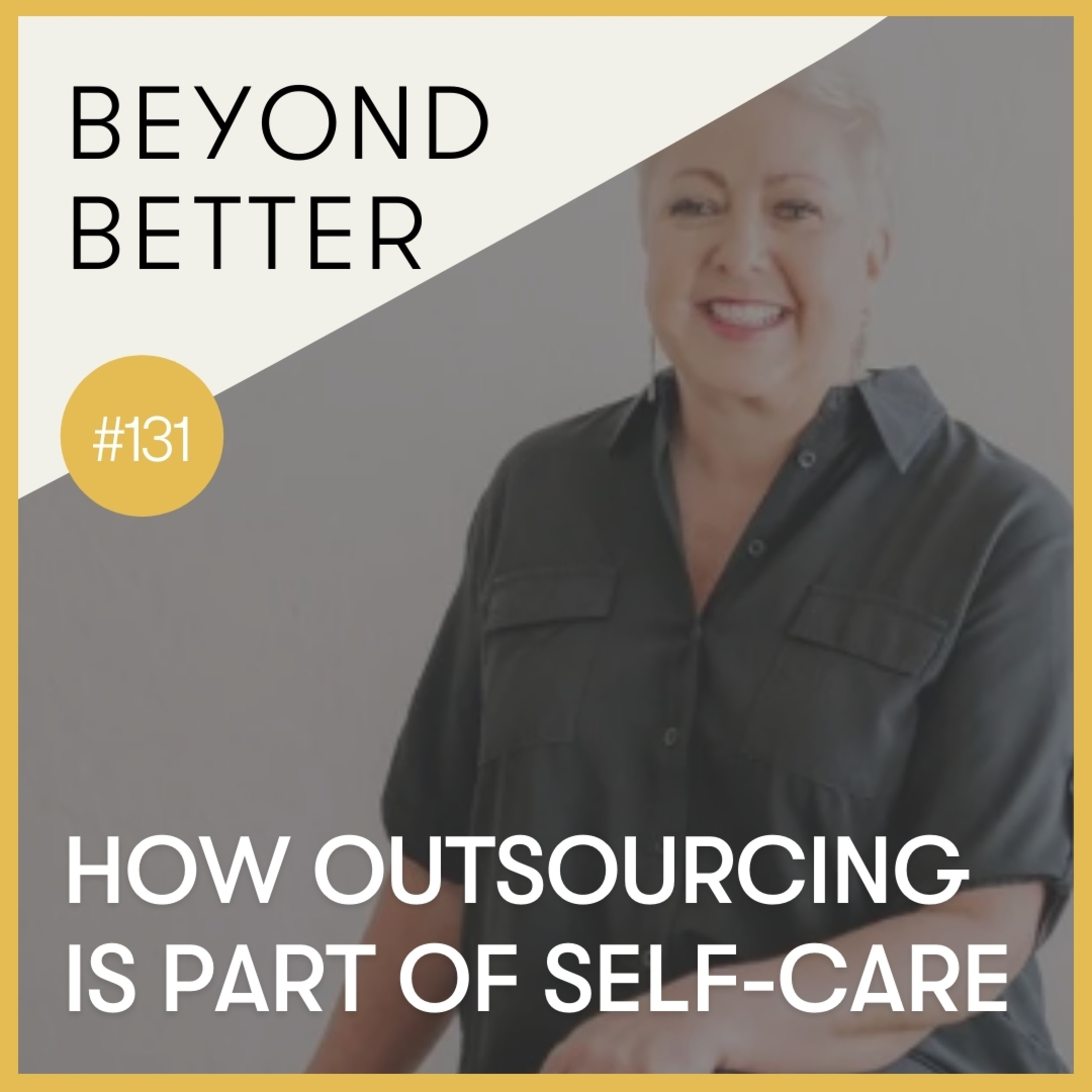 131. How outsourcing is part of self-care, with Kirsten Graham