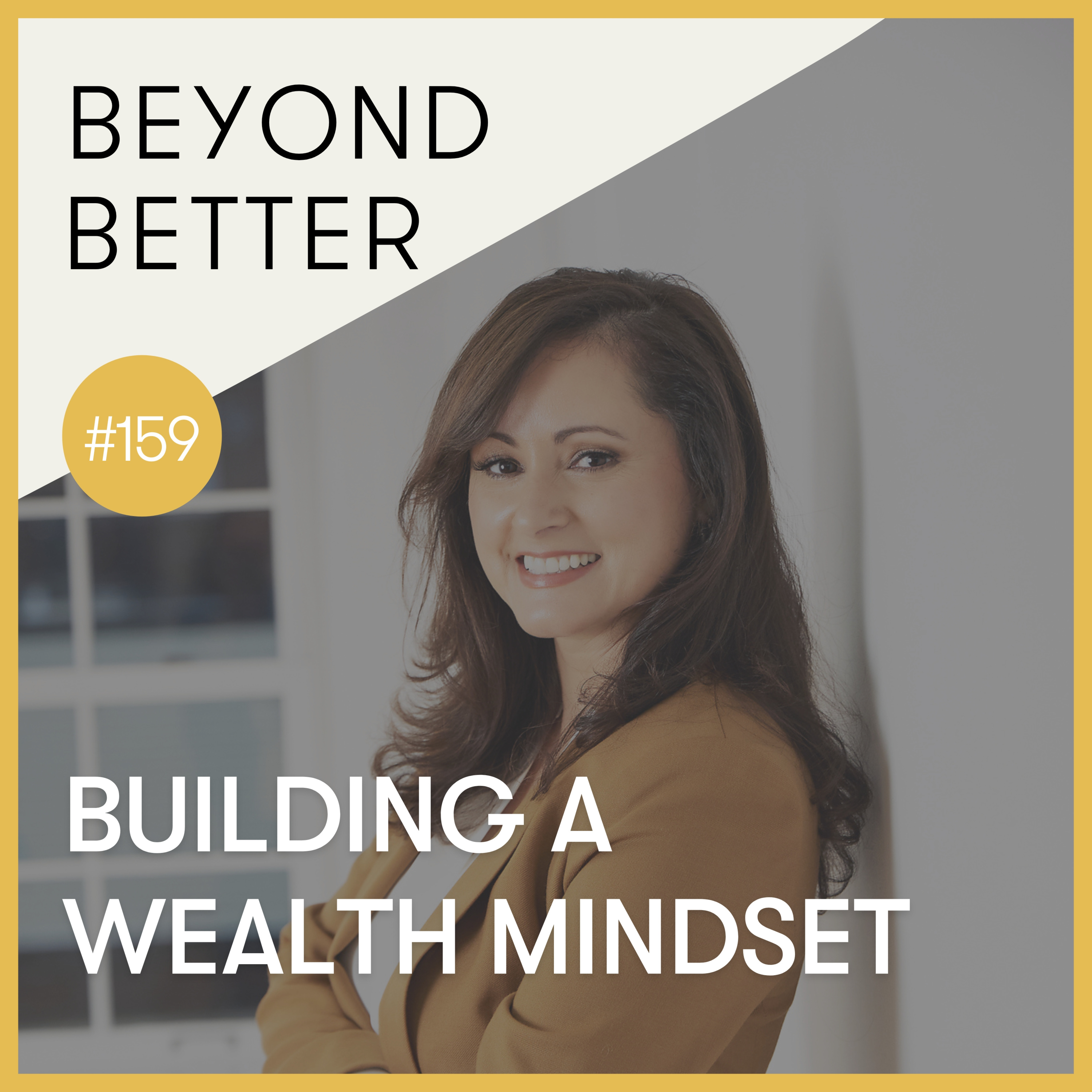 159. Building a wealth mindset, with Samanda Morales