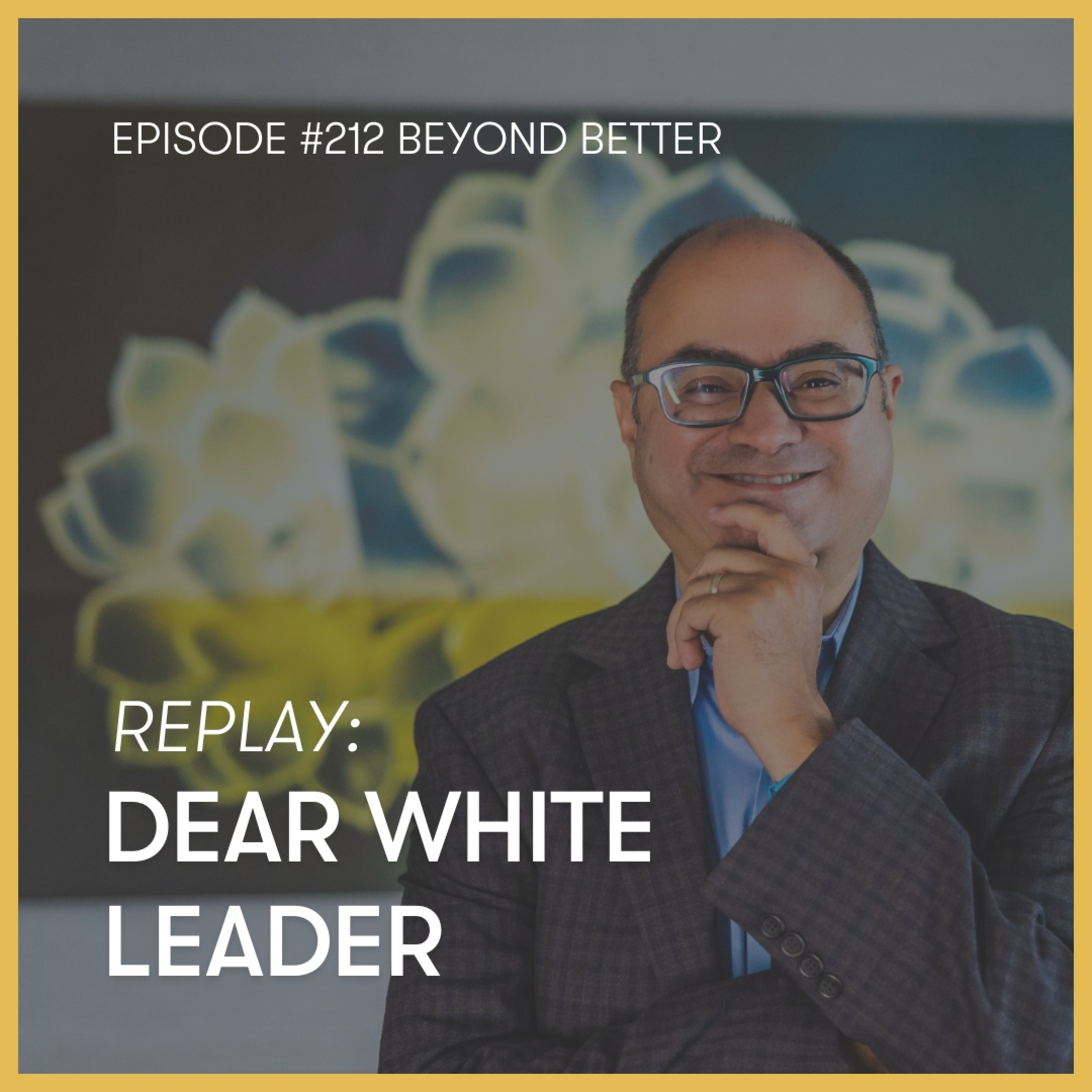 212. Dear White Leader (replay)
