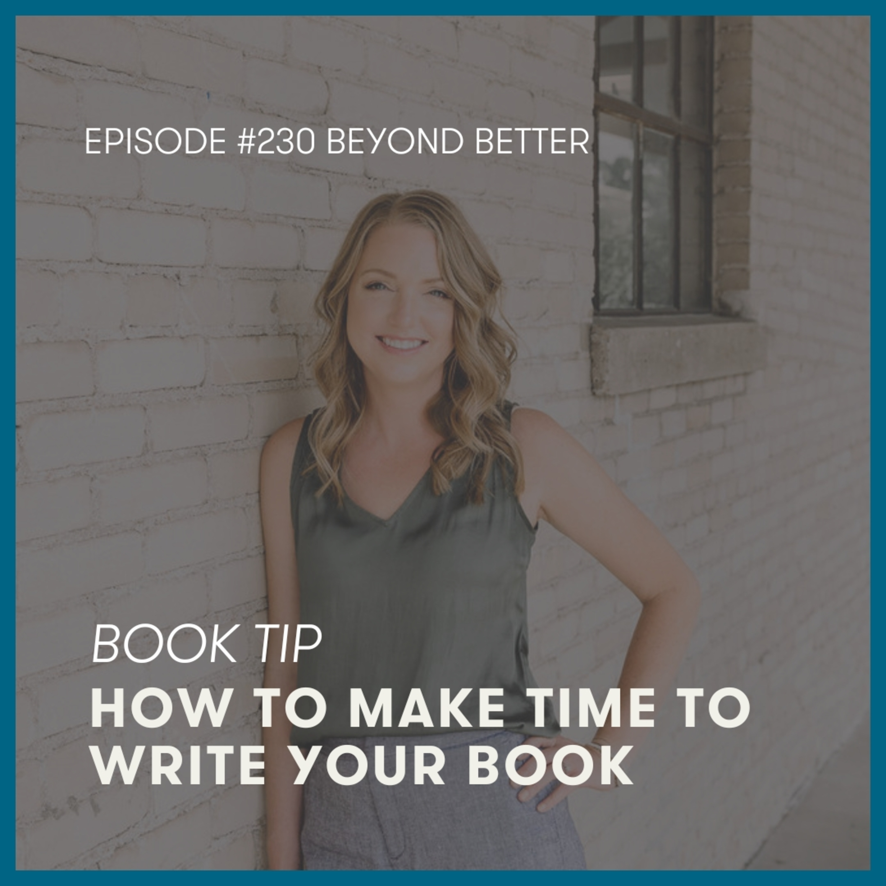 230. Book Tip | How to make time to write your book  episode artwork