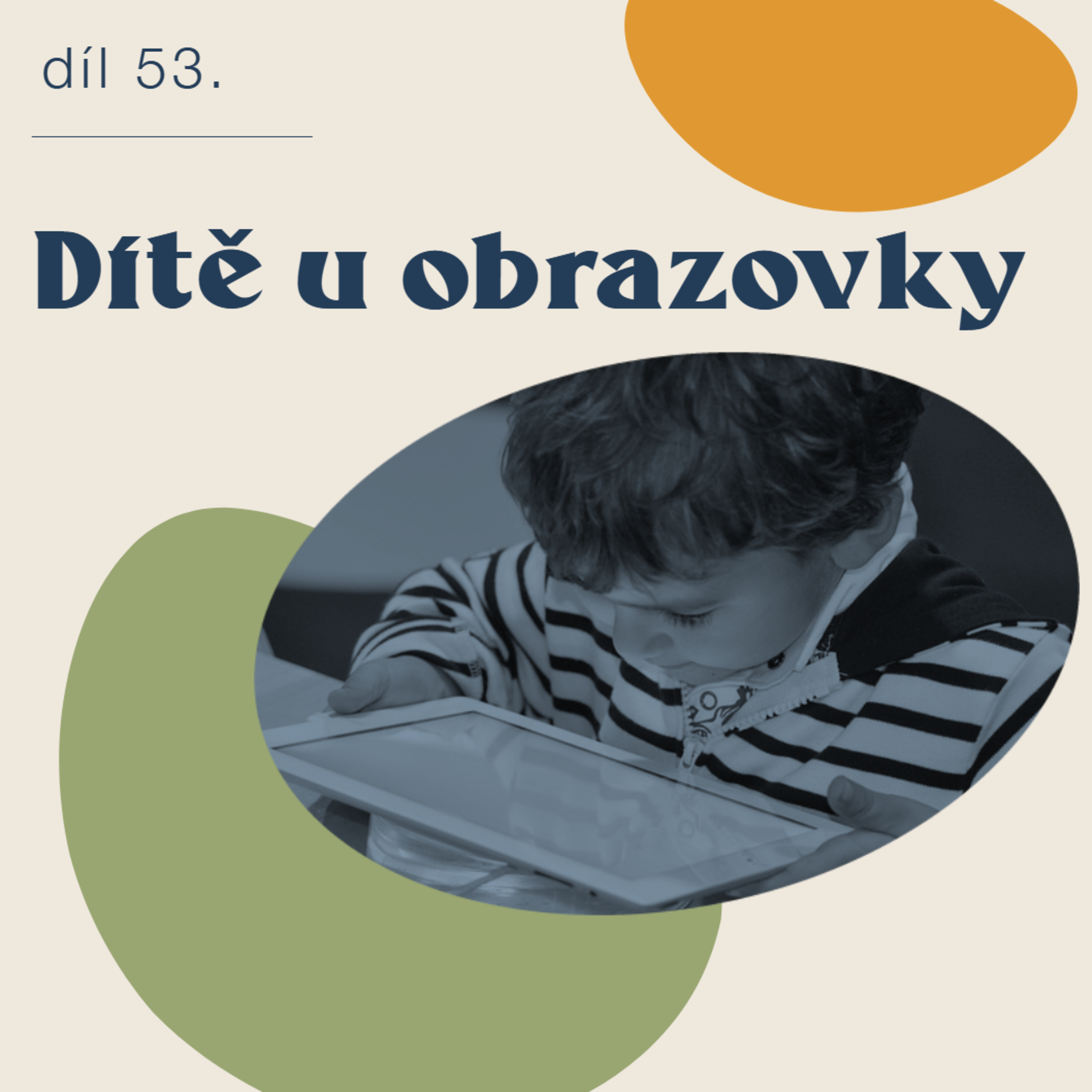# 53 Dítě u obrazovky episode artwork