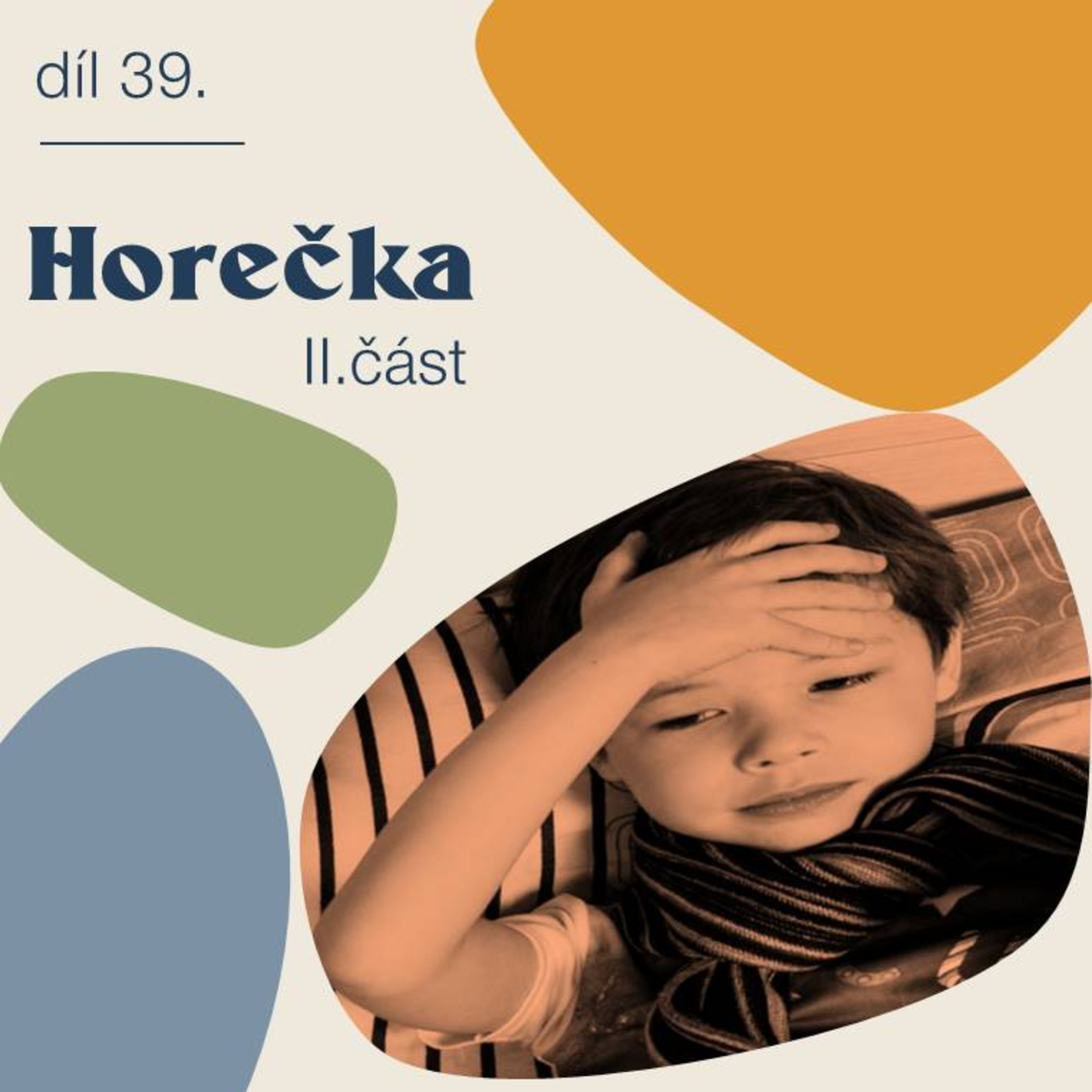 # 39 Horečka - 2. část episode artwork