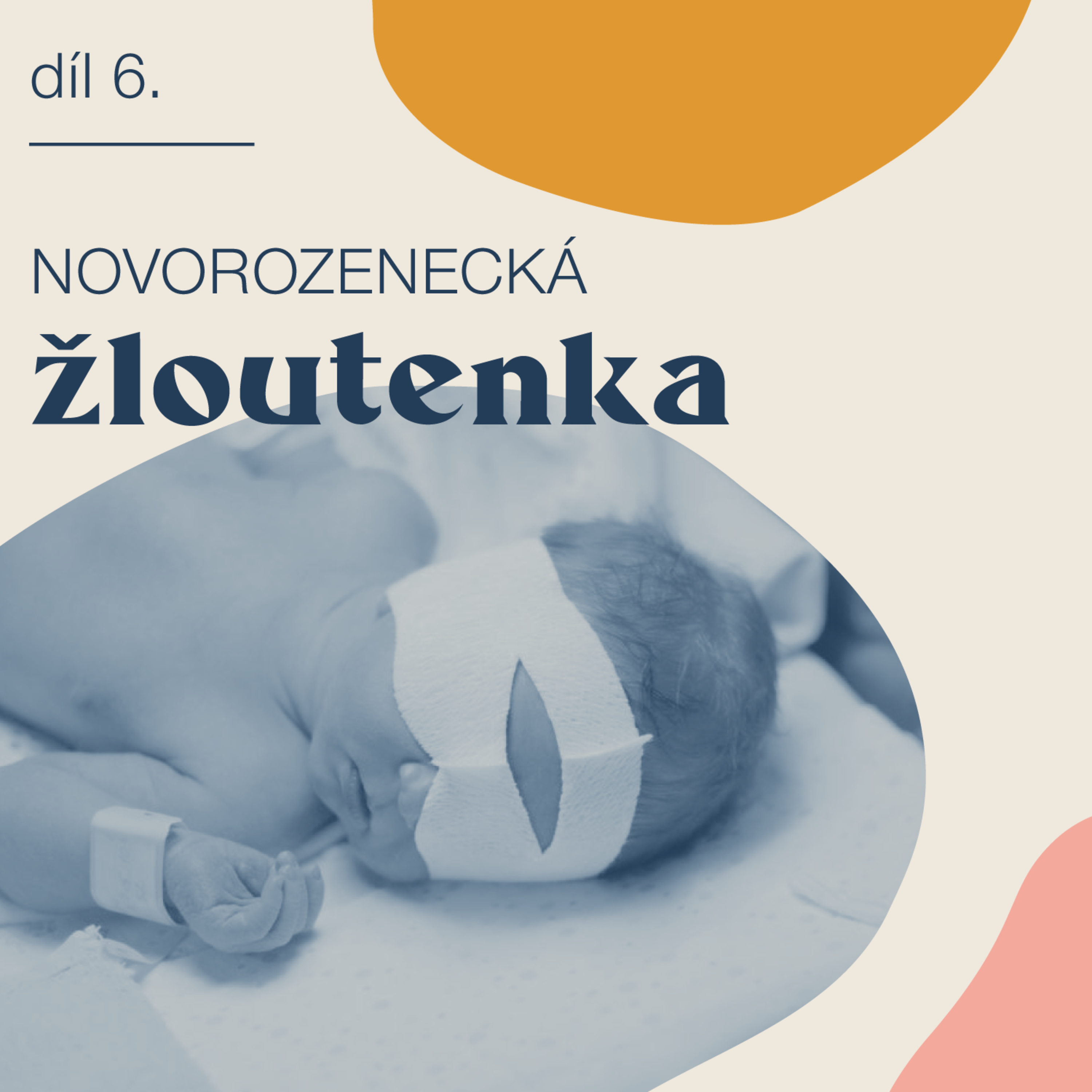 # 6 Novorozenecká žloutenka episode artwork