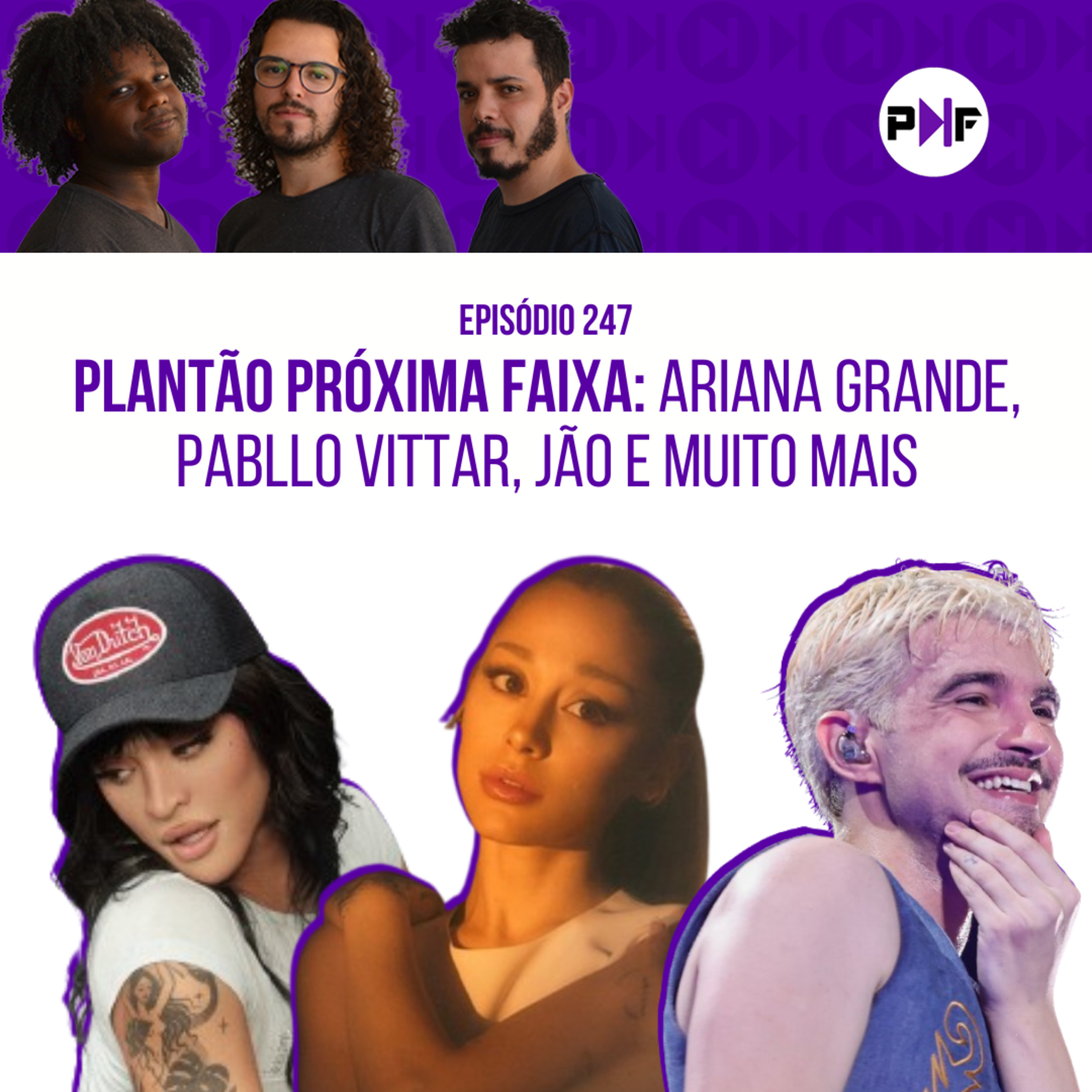 PF - Plantão Próxima Faixa: “yes, and?” da Ariana Grande, “Pede Pra Eu Ficar” da Pabllo Vittar, o comeback da Banda Uó, Superturnê do Jão e muito mais