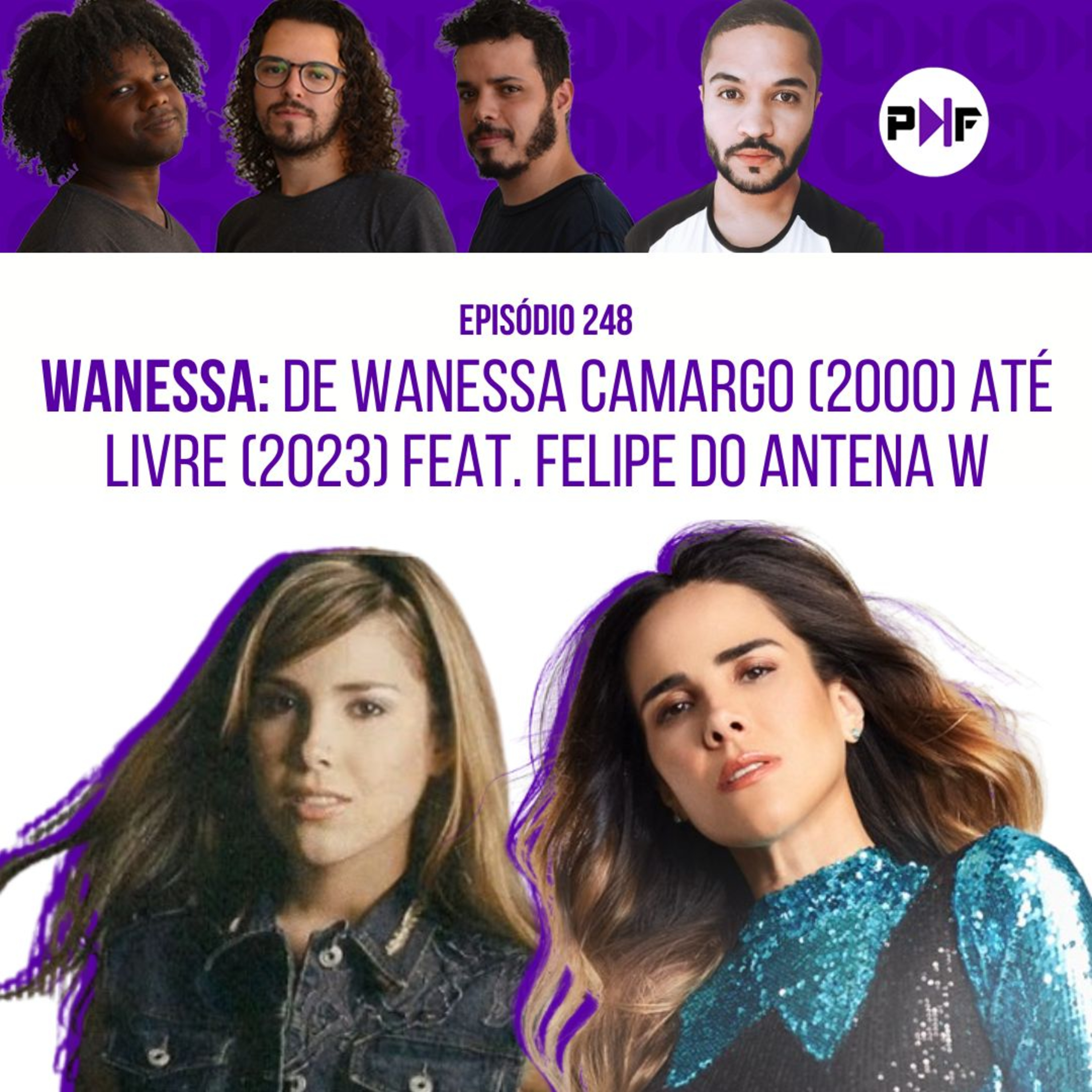 PF - Wanessa Camargo: de Wanessa Camargo (2000) até Livre (2023) (feat. Felipe do Antena W)