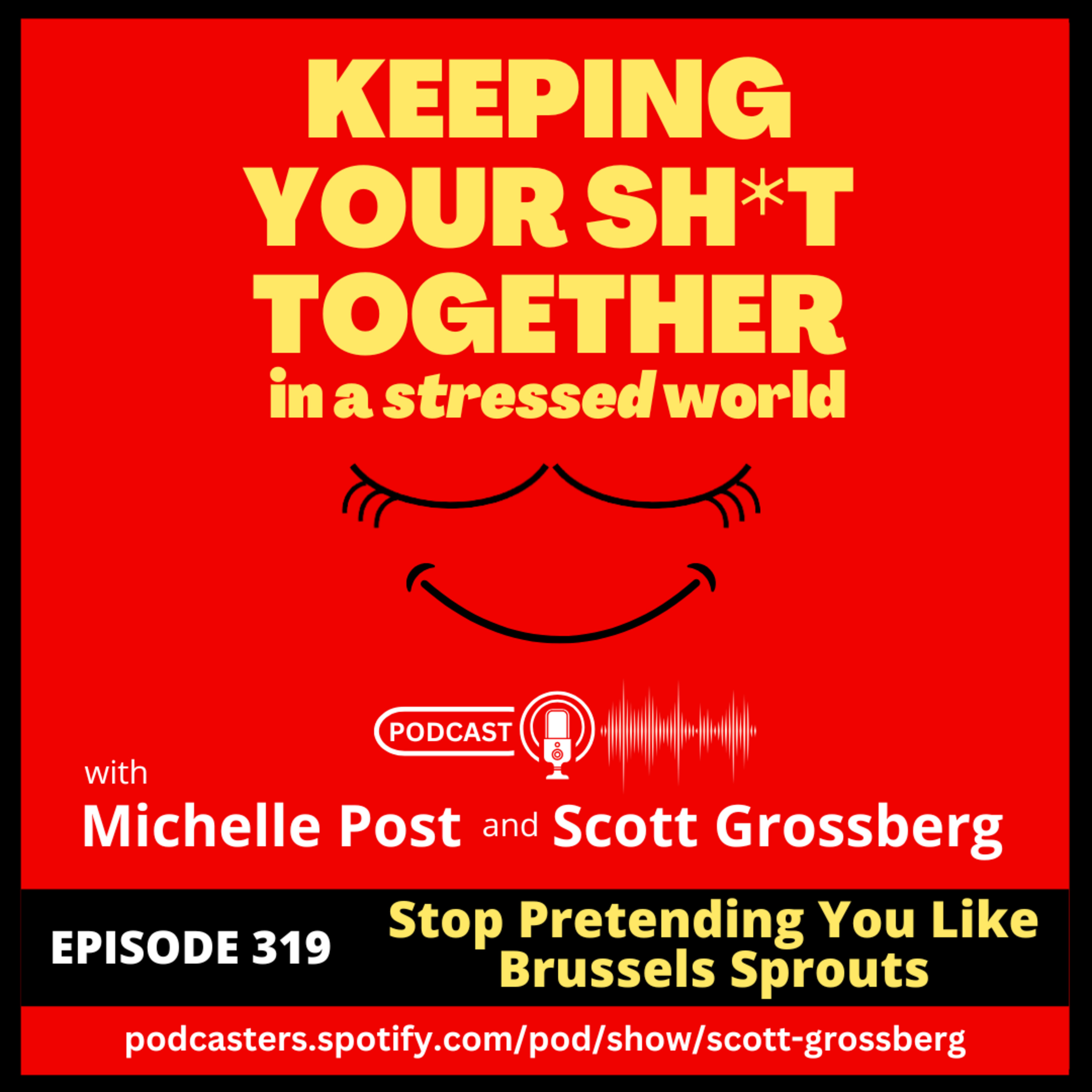 Episode 319 - “Stop Pretending You Like Brussels Sprouts: The Hard Skill of Saying What You Need” episode artwork