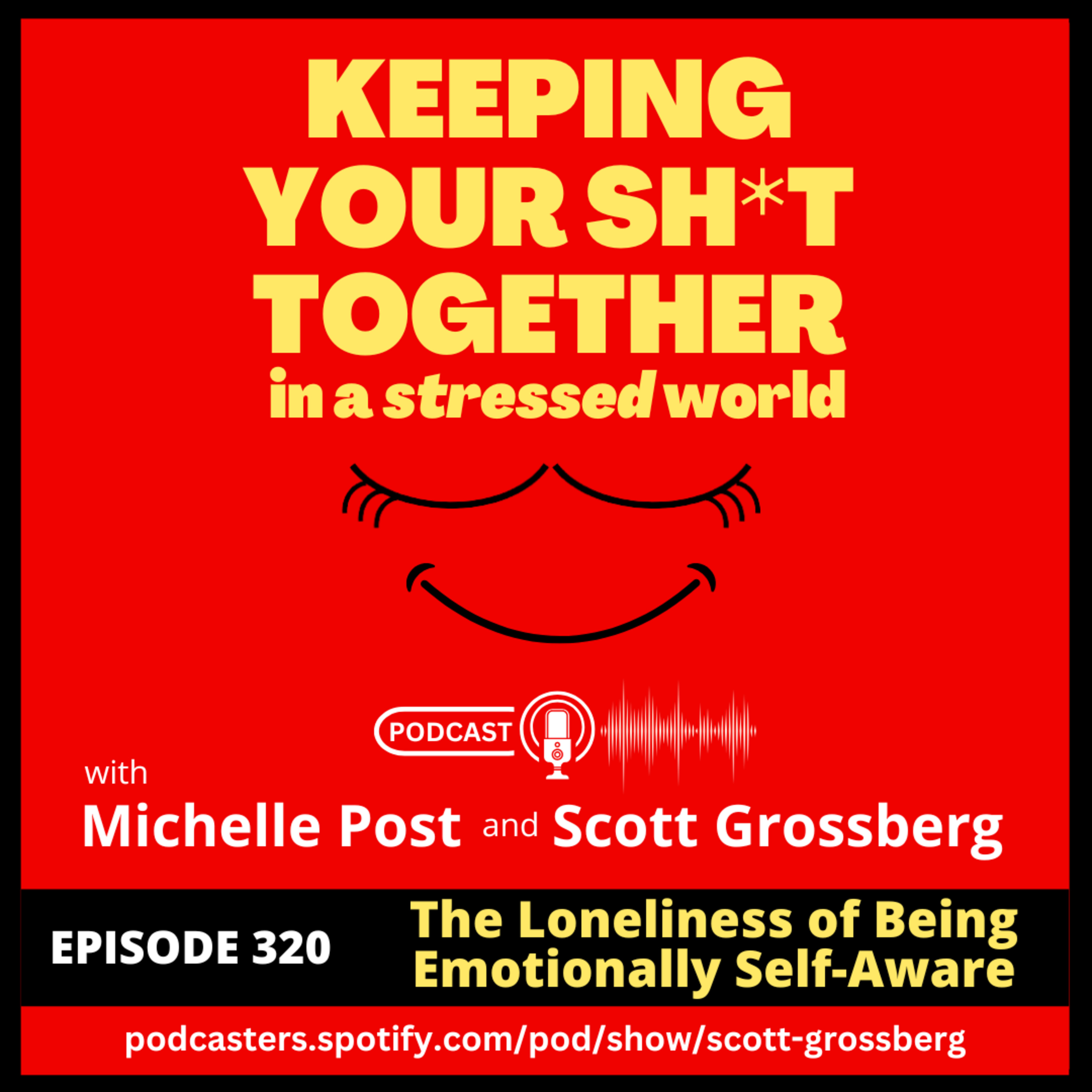Episode 320 - “The Loneliness of Being Emotionally Self-Aware” episode artwork