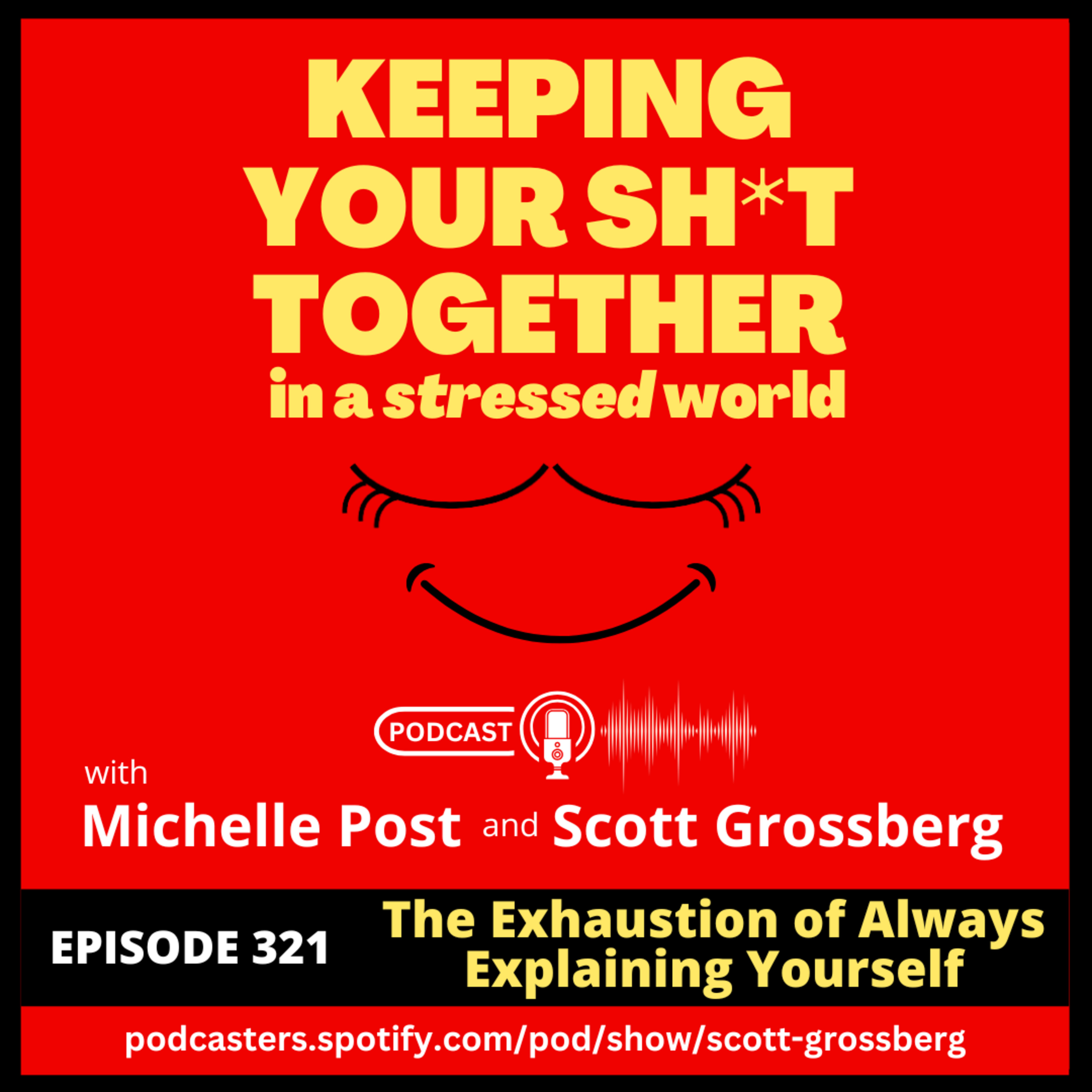 Episode 321 - “The Exhaustion of Always Explaining Yourself” episode artwork