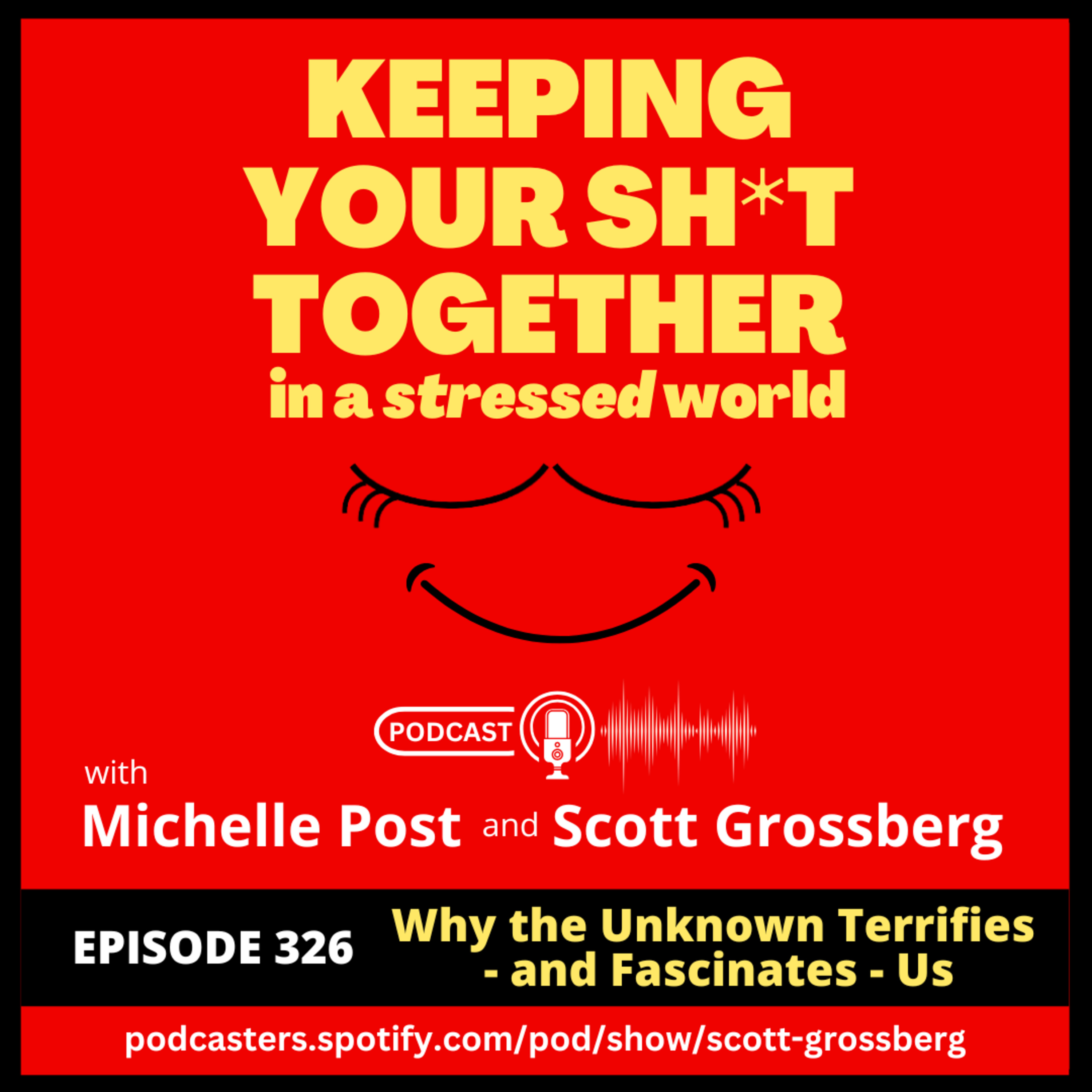 Episode 326 - “Why the Unknown Terrifies - and Fascinates - Us” episode artwork