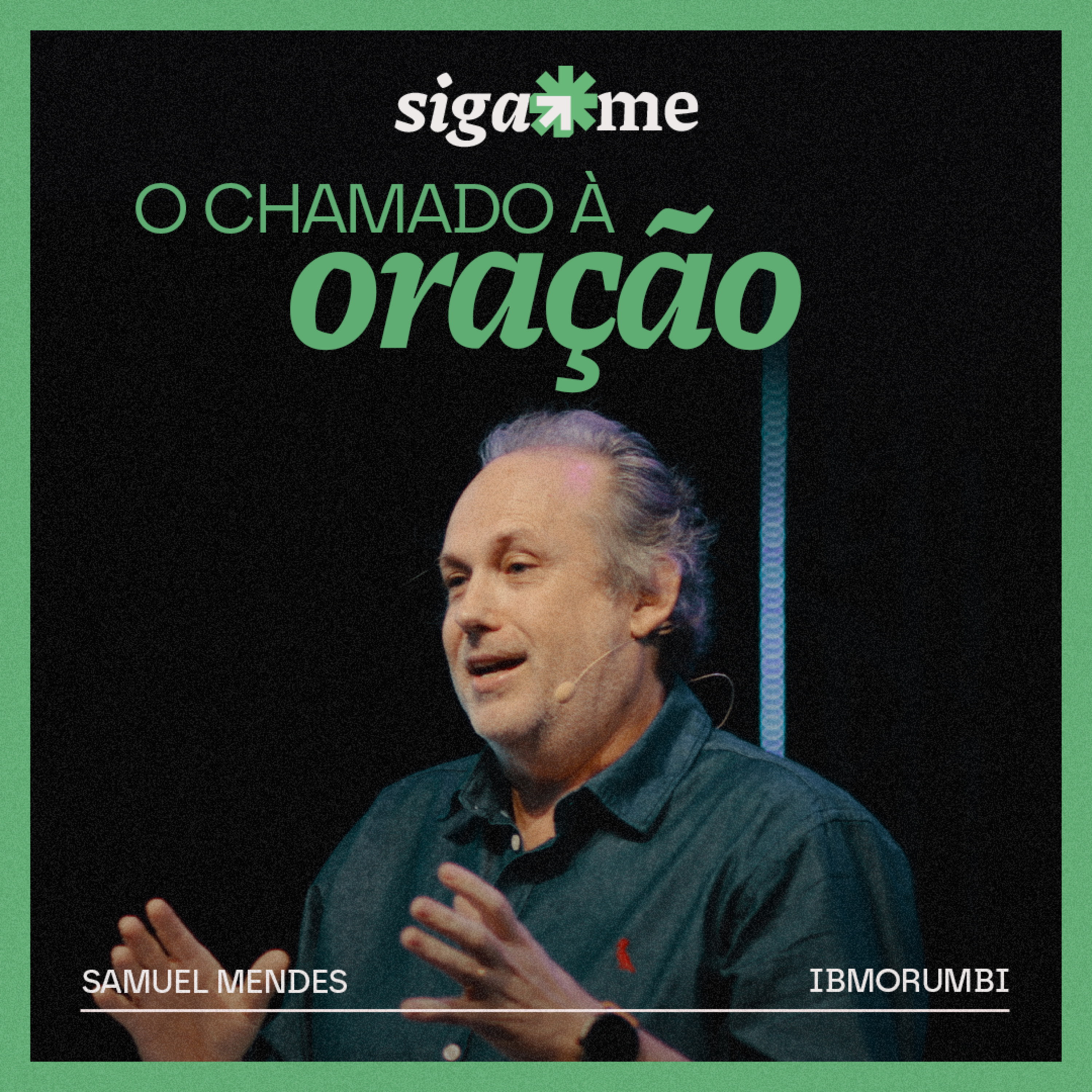Celebração Ibmorumbi: O Chamado à Oração - Pr. Samuel Mendes | Lucas 11.1-5, 9 e 10
