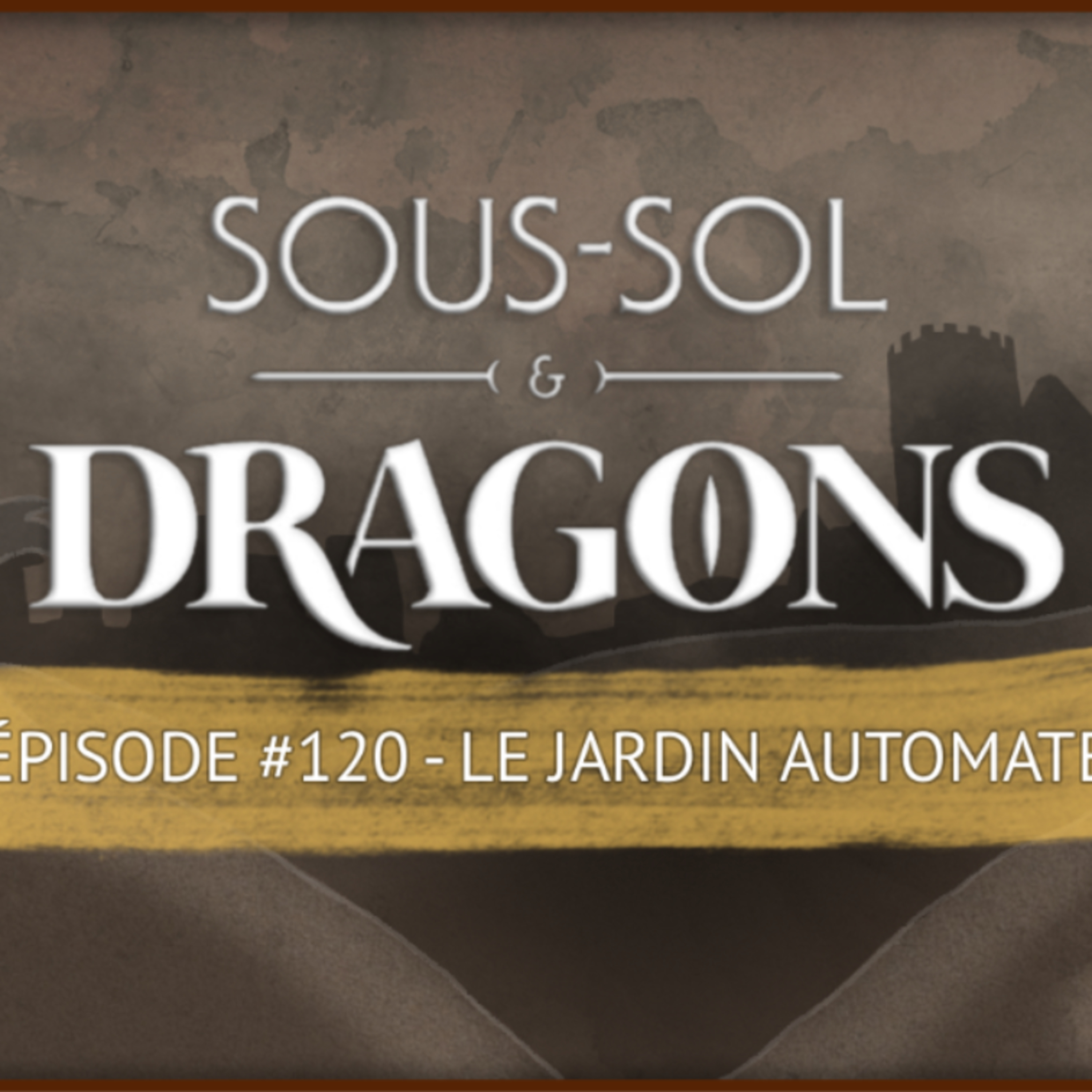 Le jardin automate | Épisode 120 - Sous-sol et dragons