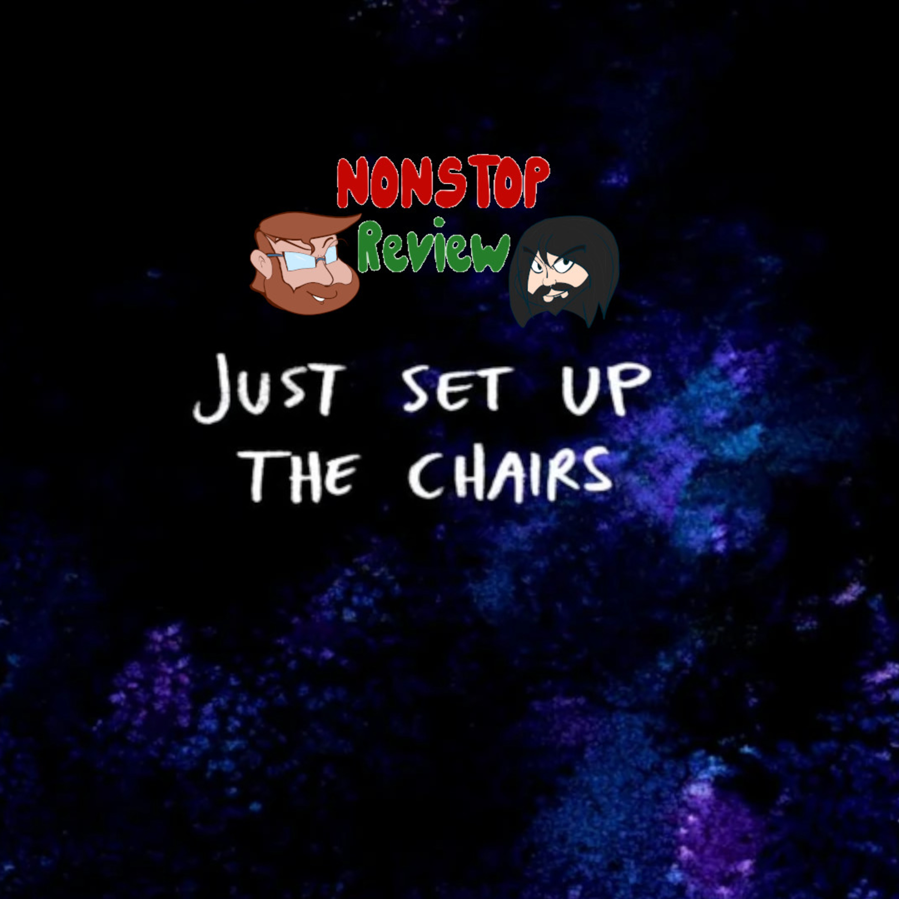 Nonstop Review Episode 128: Just Set Up The Chairs episode artwork